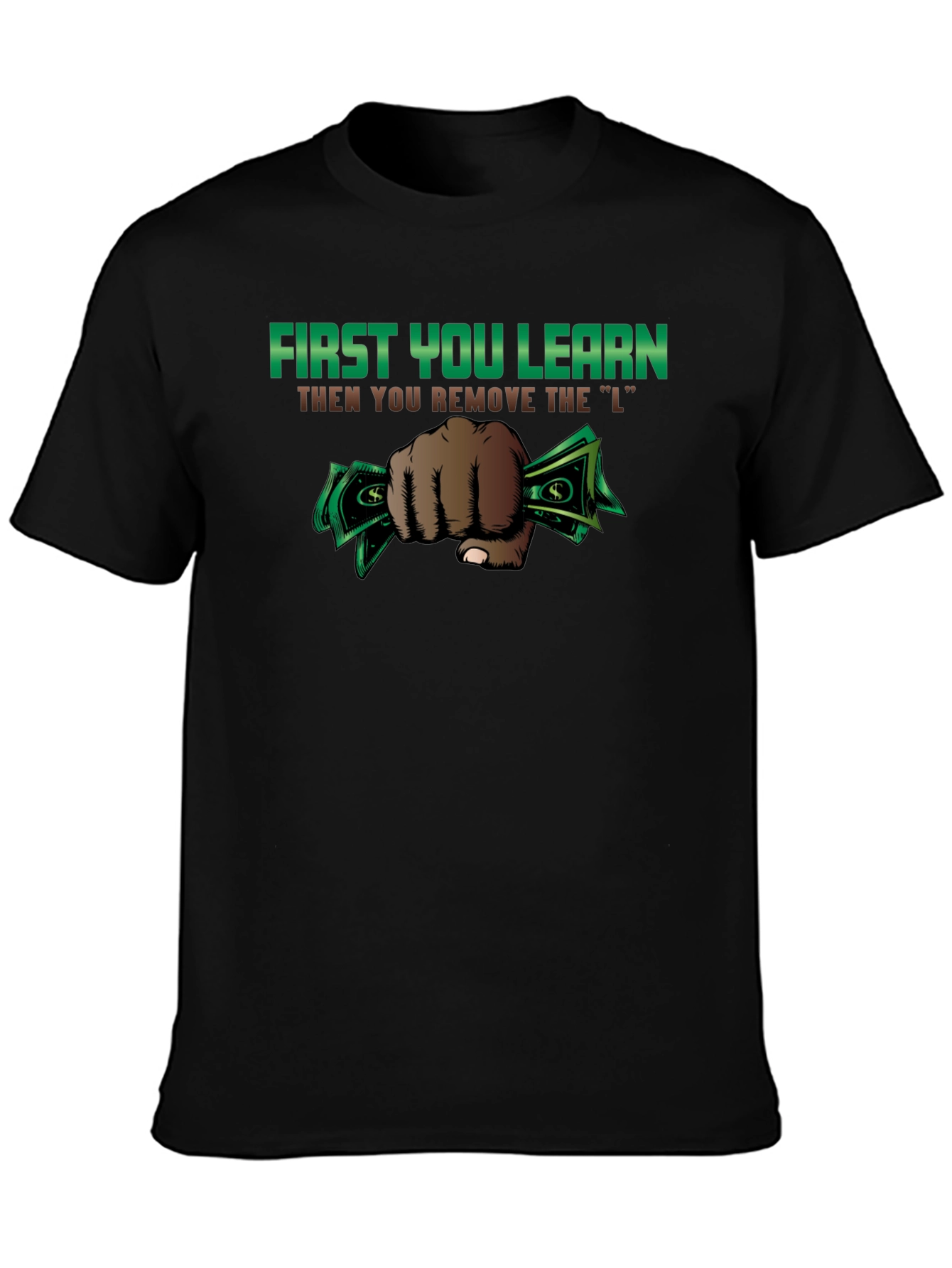 First You Learn Funny Graphic T-Shirt