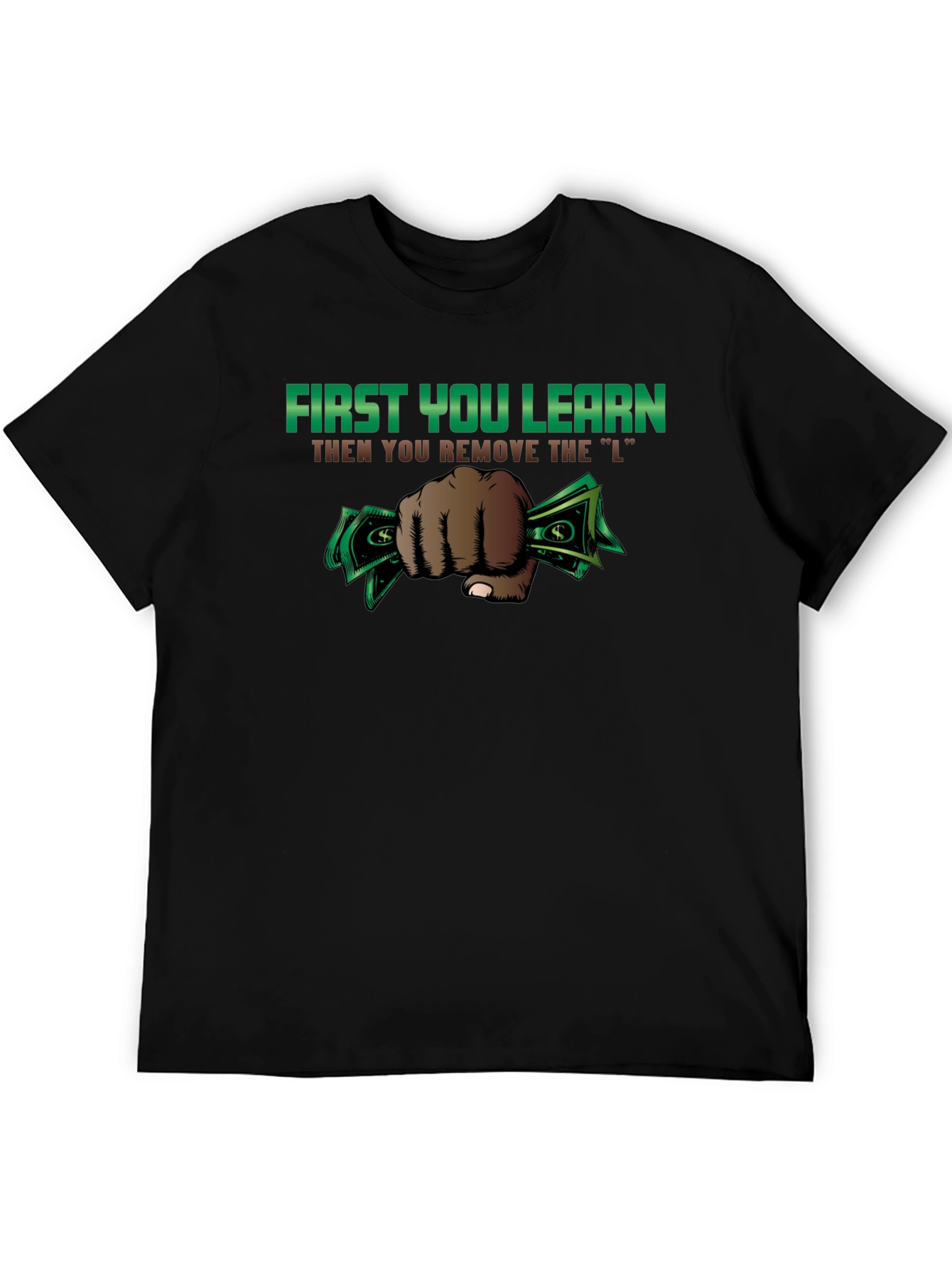First You Learn Funny Graphic T-Shirt