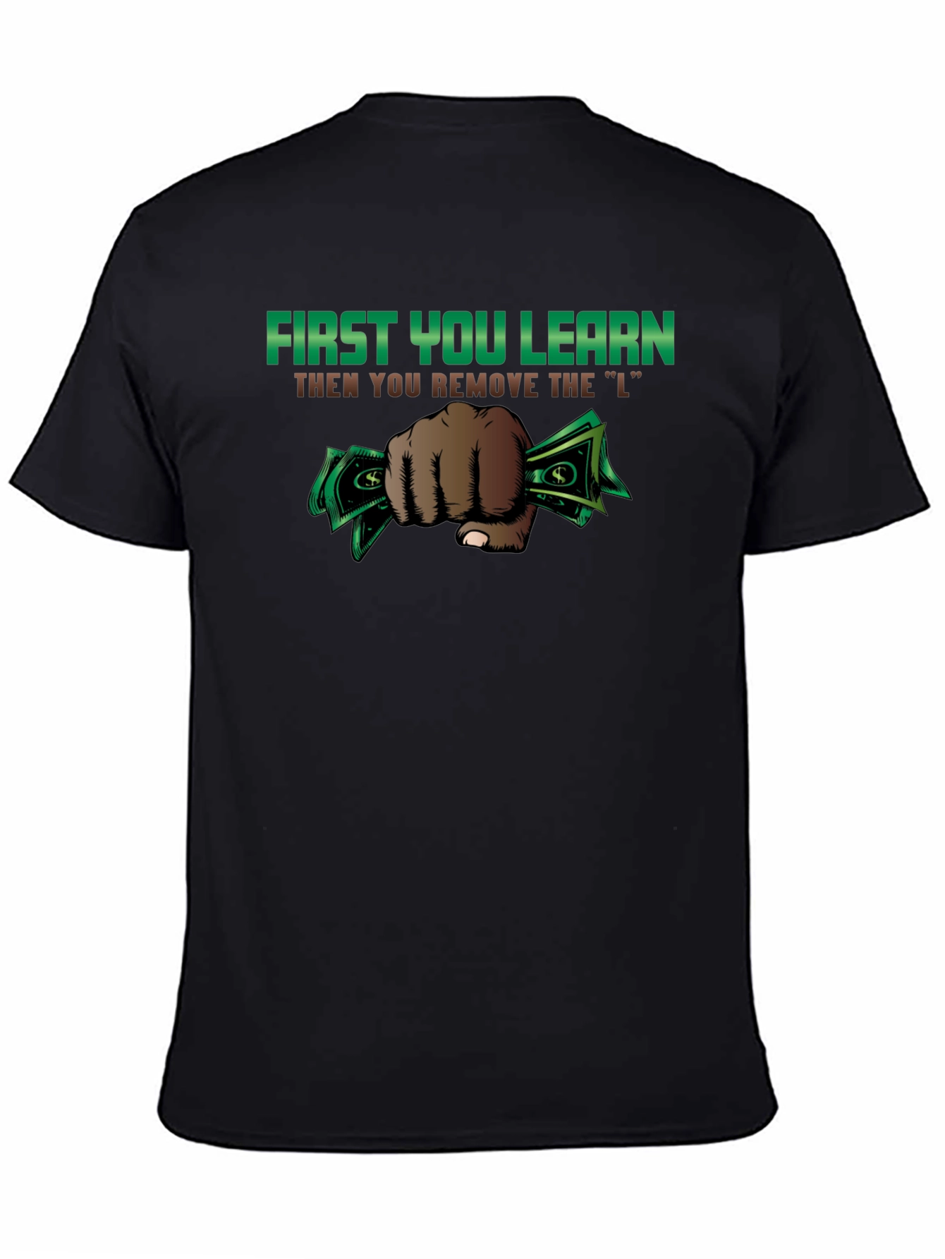 First You Learn Funny Graphic T-Shirt