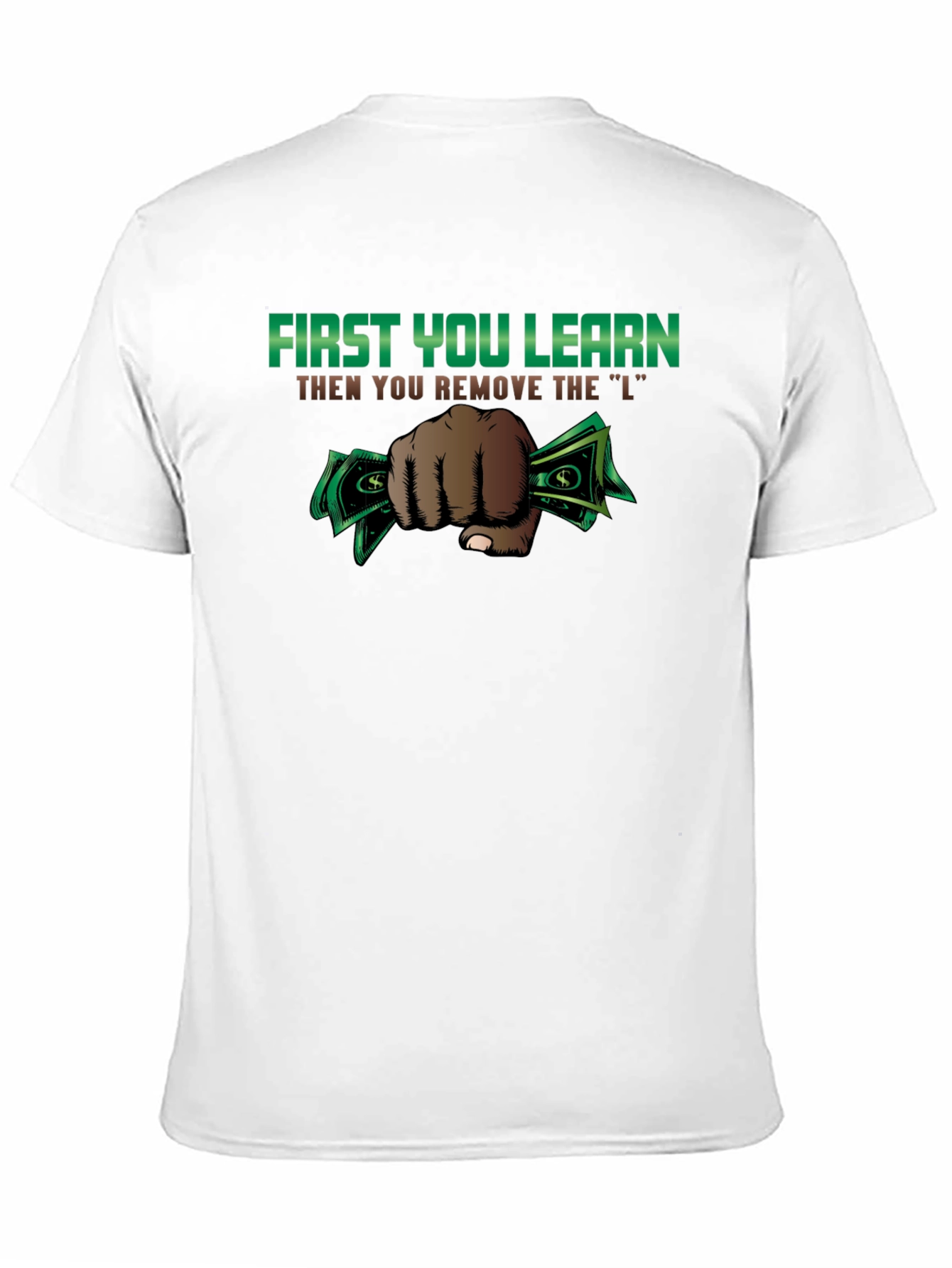 First You Learn Funny Graphic T-Shirt