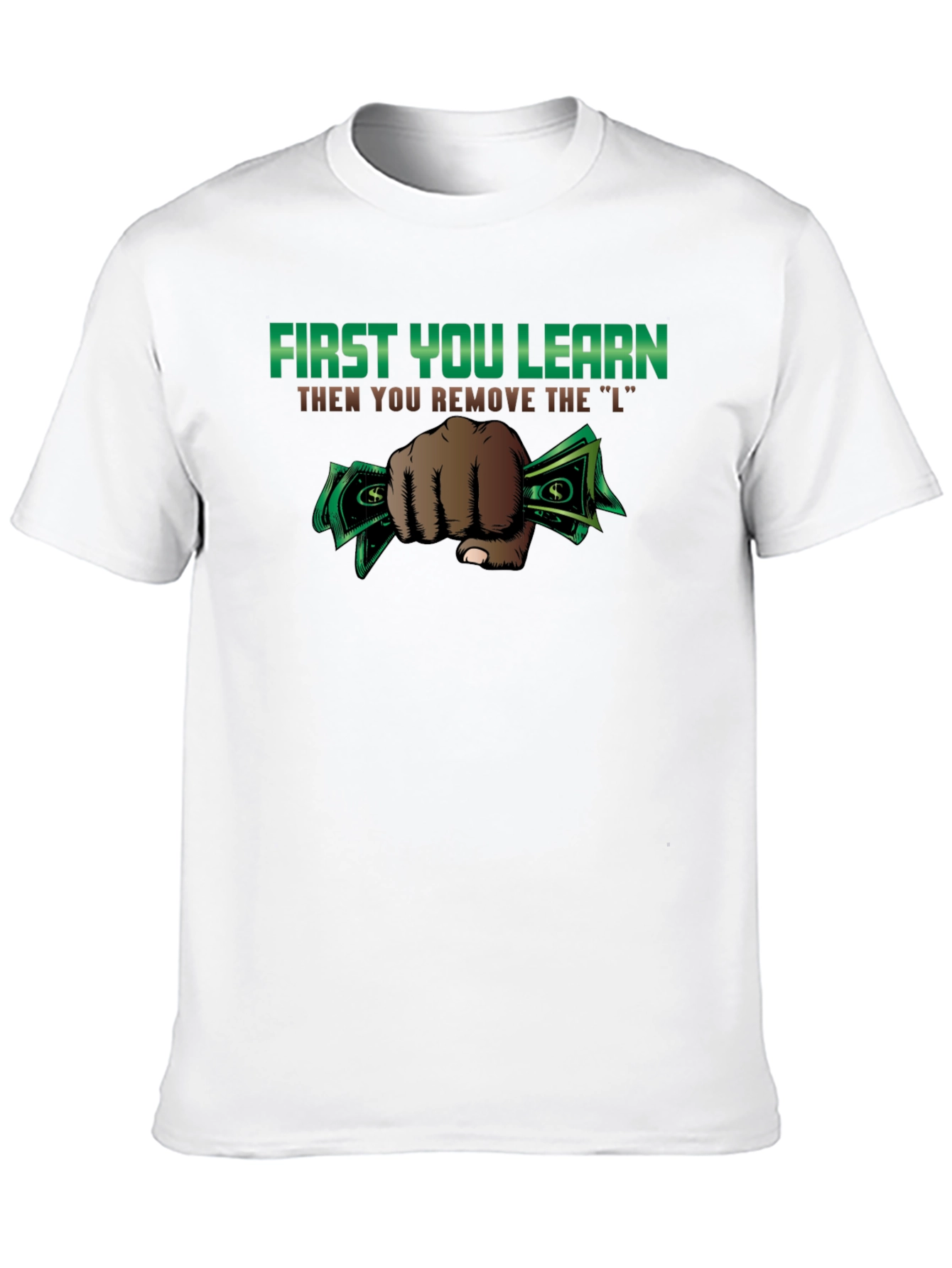 First You Learn Funny Graphic T-Shirt
