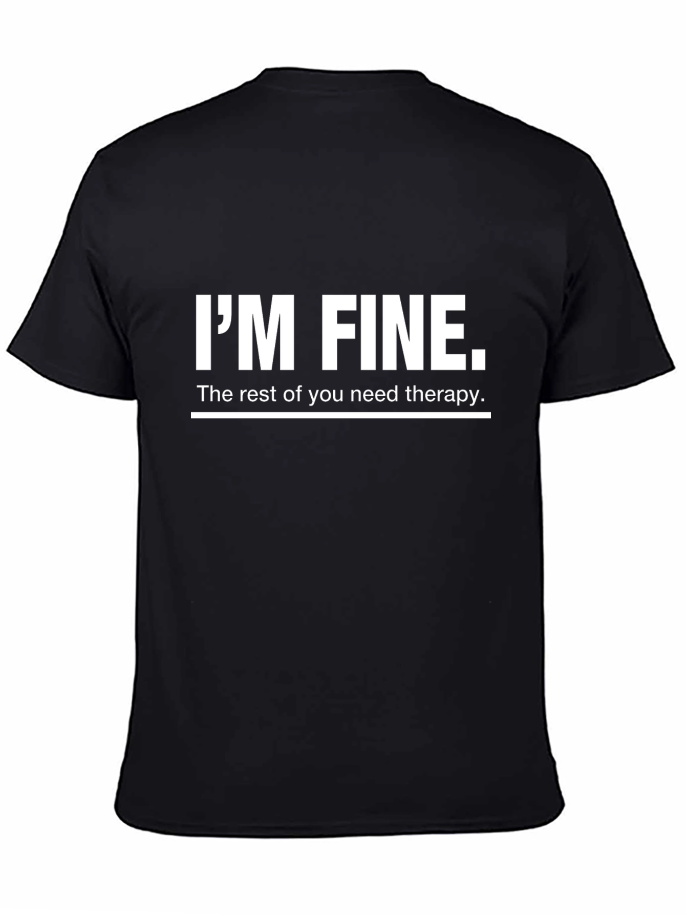 Im Fine T-Shirt - Sarcastic Therapy Humor Tee