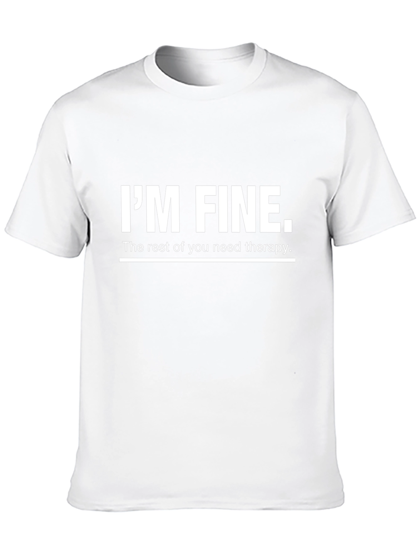 Im Fine T-Shirt - Sarcastic Therapy Humor Tee