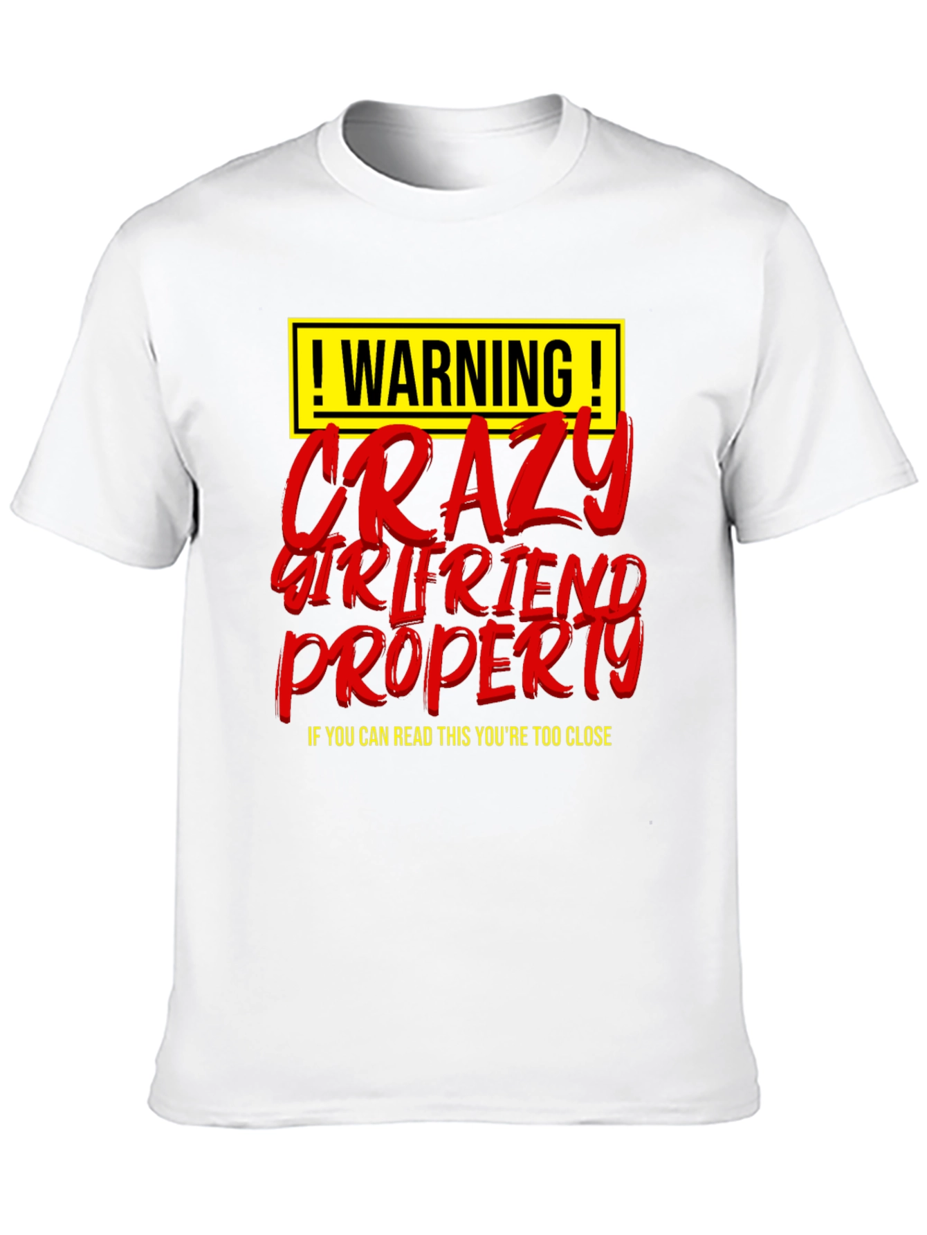 Warning Crazy Girlfriend Property Graphic T-Shirt