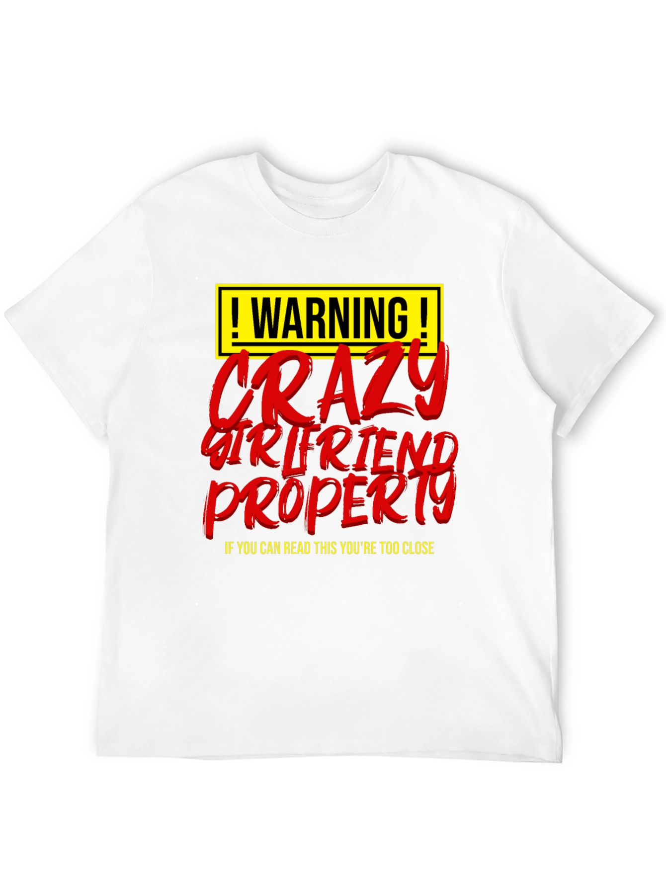 Warning Crazy Girlfriend Property Graphic T-Shirt