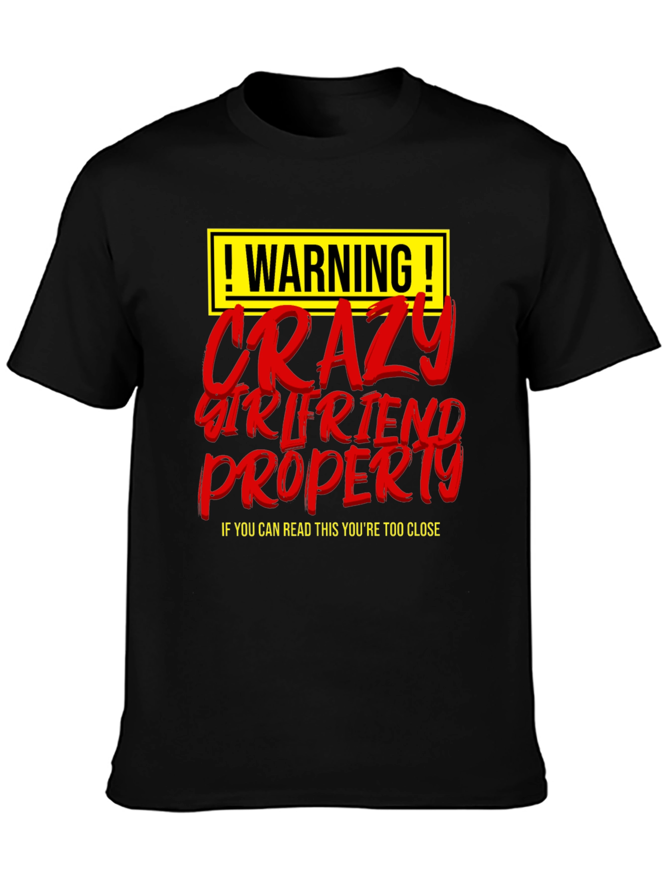 Warning Crazy Girlfriend Property Graphic T-Shirt
