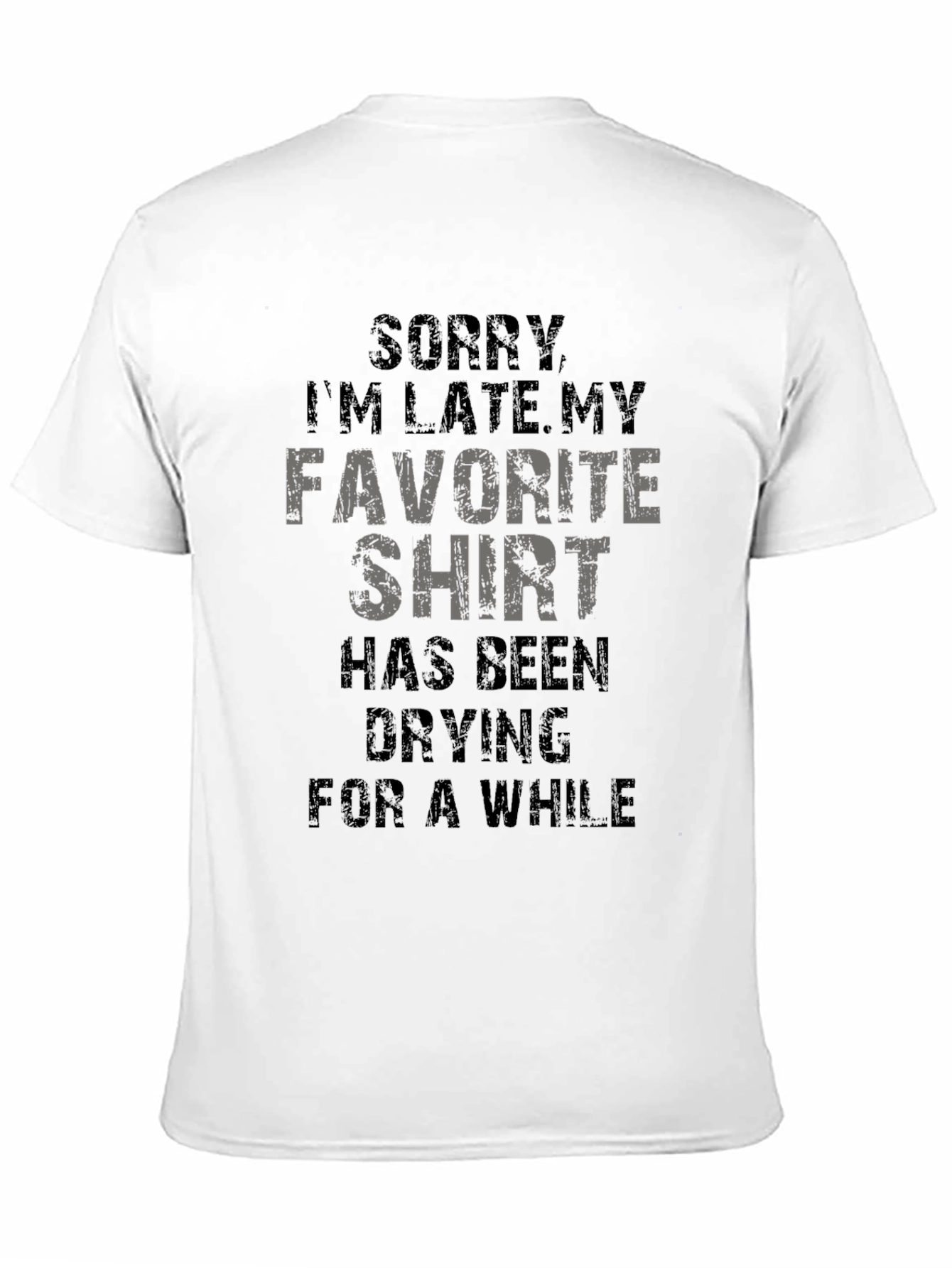 Funny Sorry Im Late Graphic T-Shirt