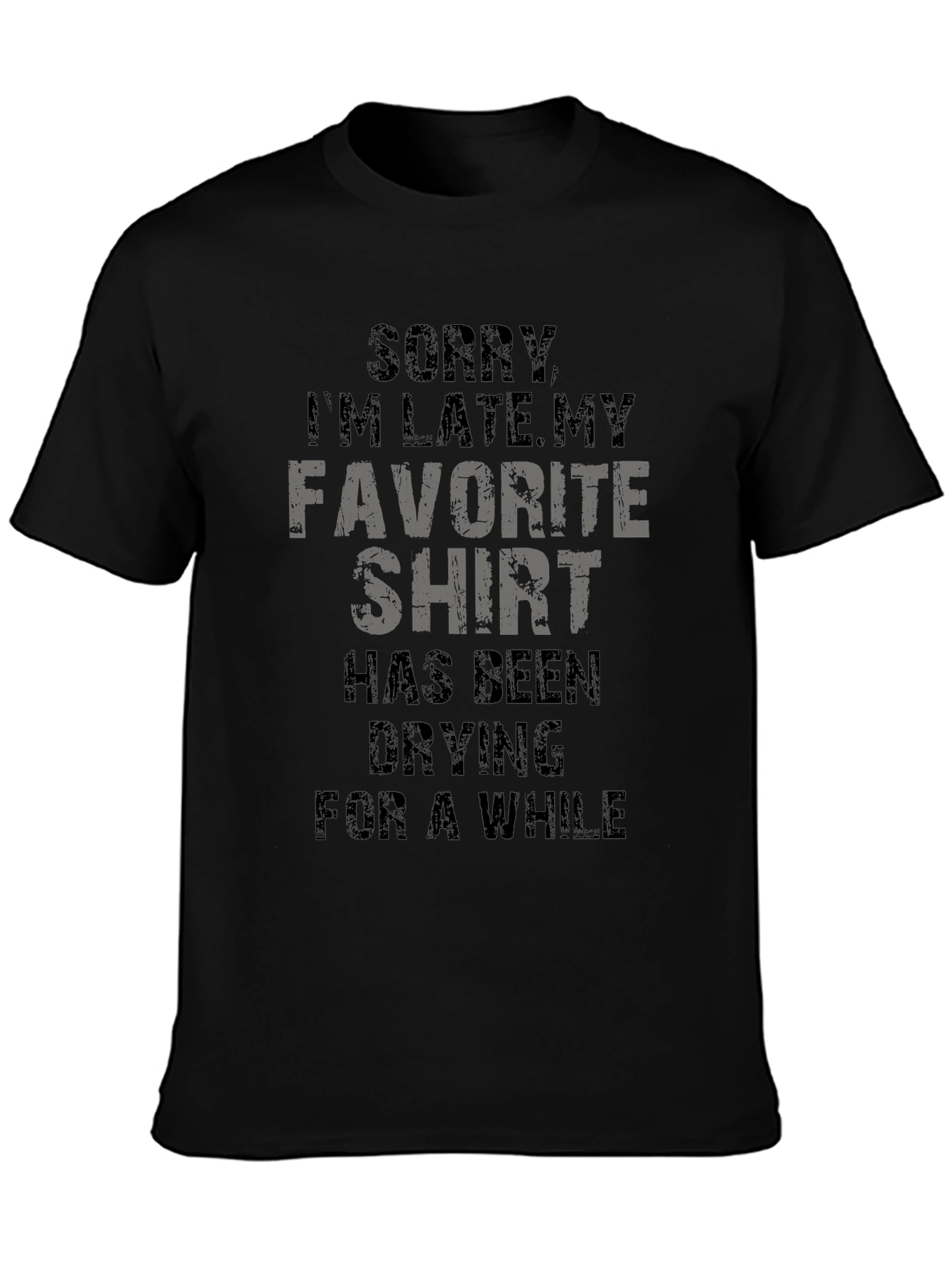 Funny Sorry Im Late Graphic T-Shirt
