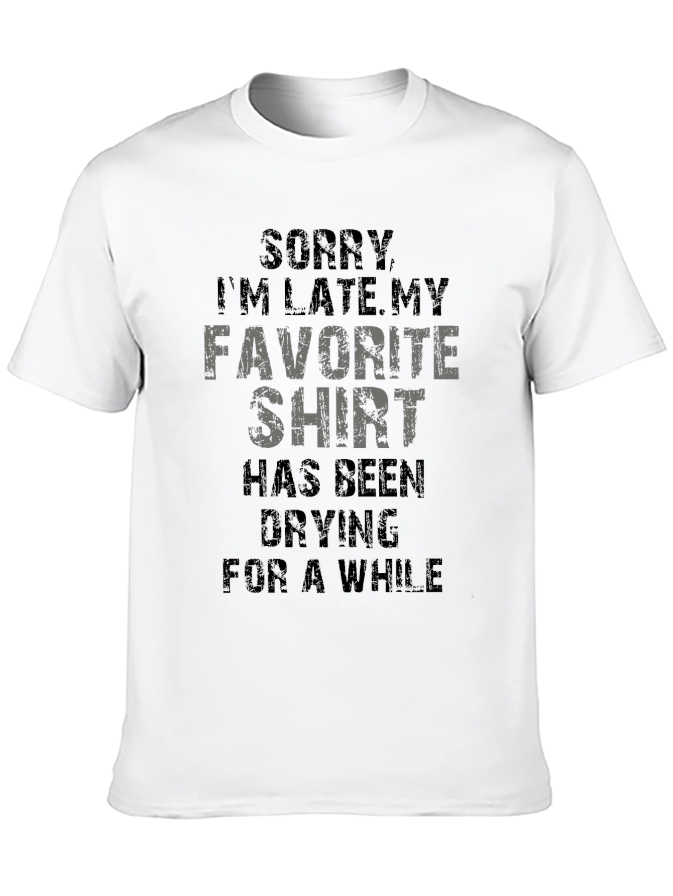 Funny Sorry Im Late Graphic T-Shirt