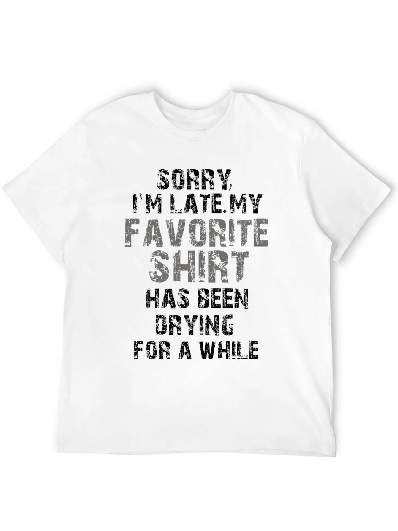Funny Sorry Im Late Graphic T-Shirt