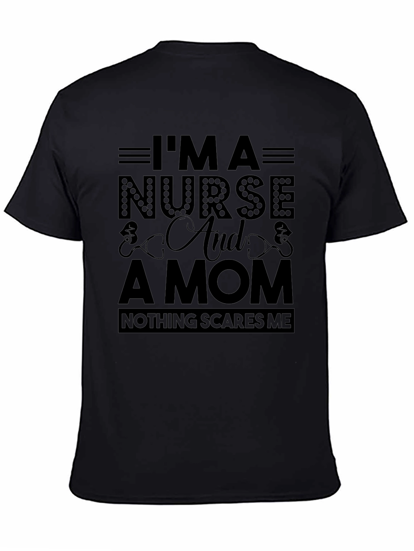 Nurse Mom T-Shirt - Nothing Scares Me!