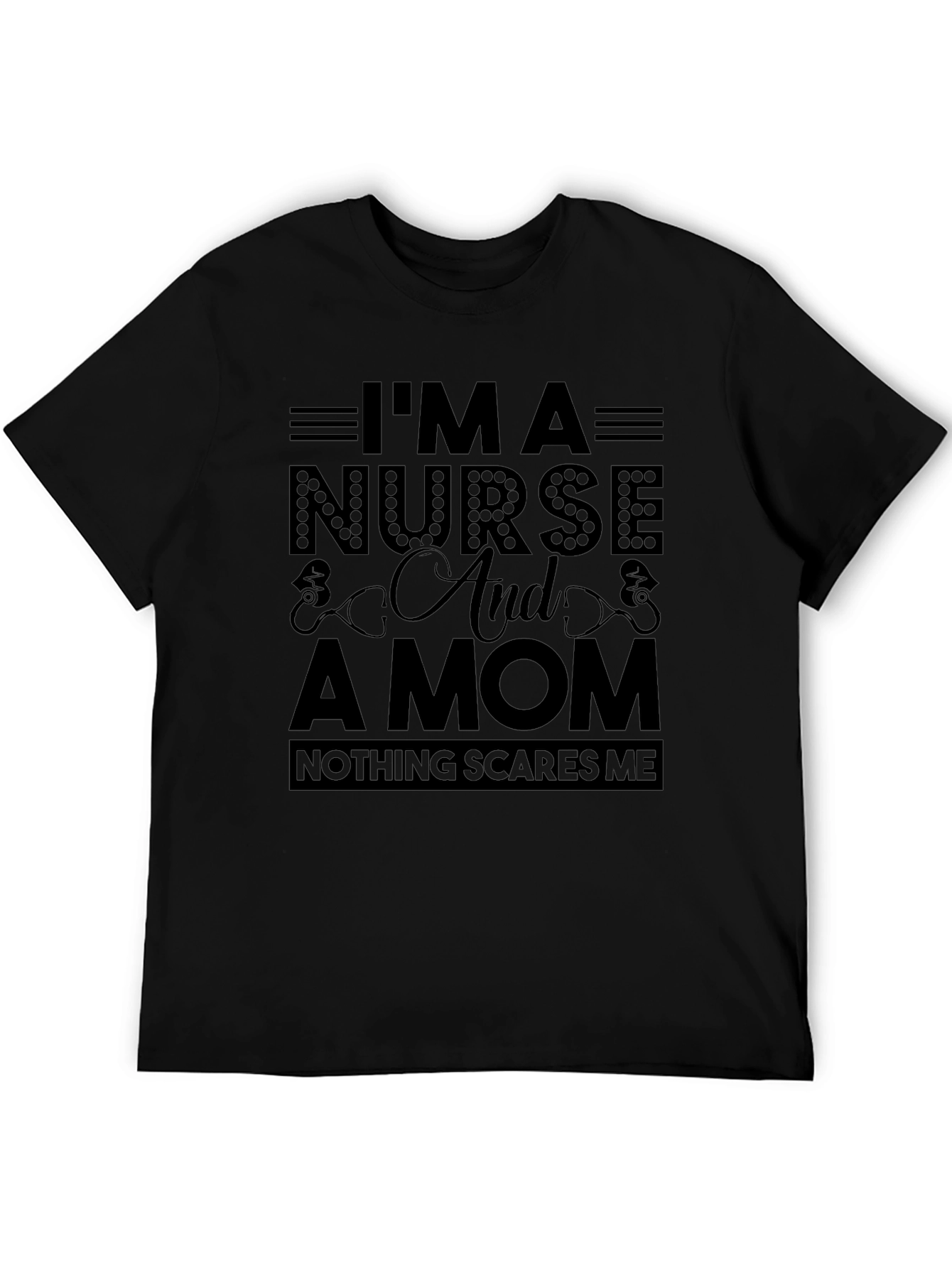 Nurse Mom T-Shirt - Nothing Scares Me!