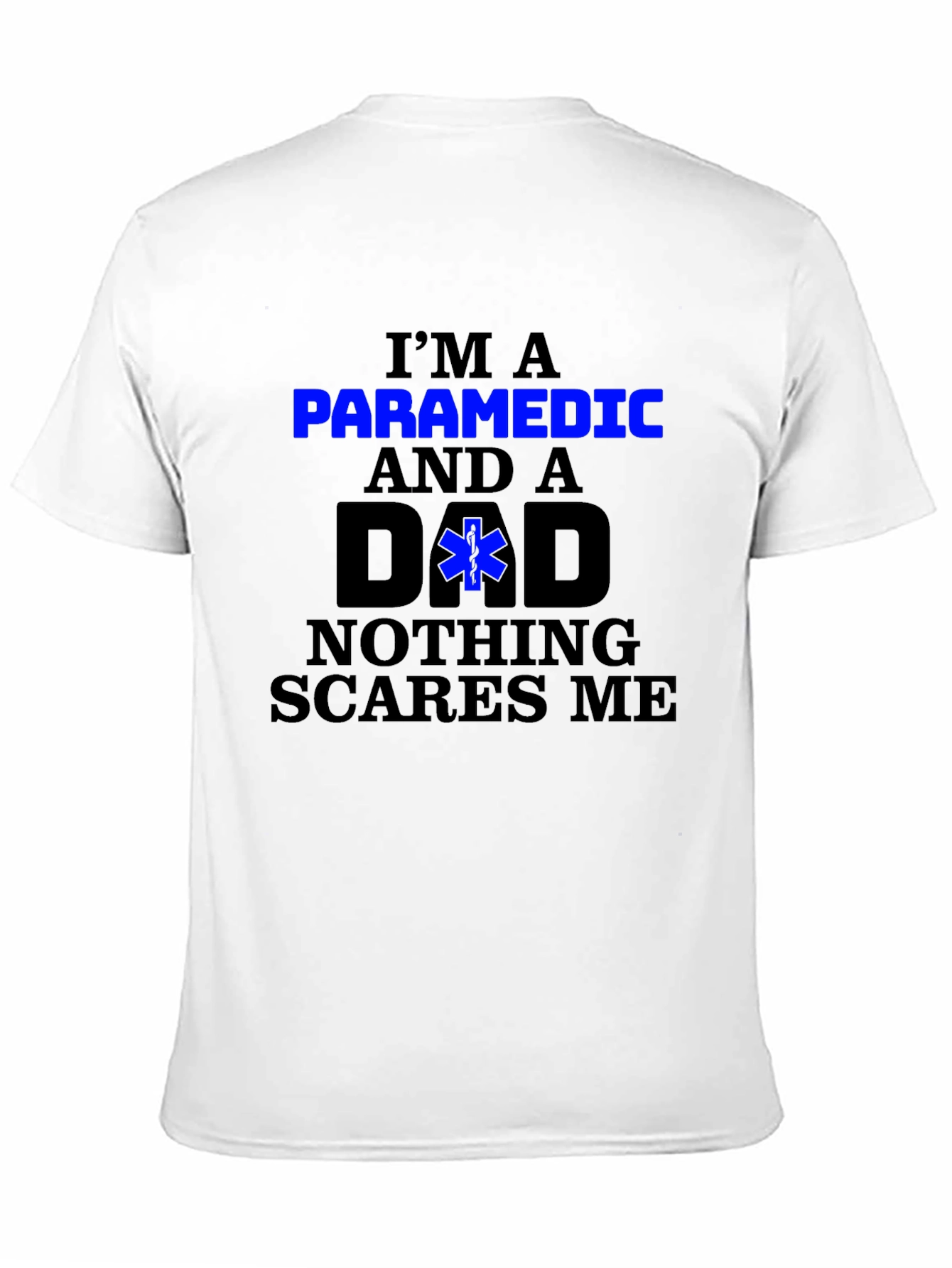 Paramedic Dad T-Shirt - Nothing Scares Me!