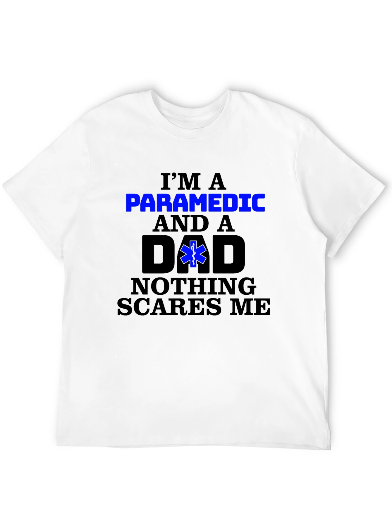 Paramedic Dad T-Shirt - Nothing Scares Me!