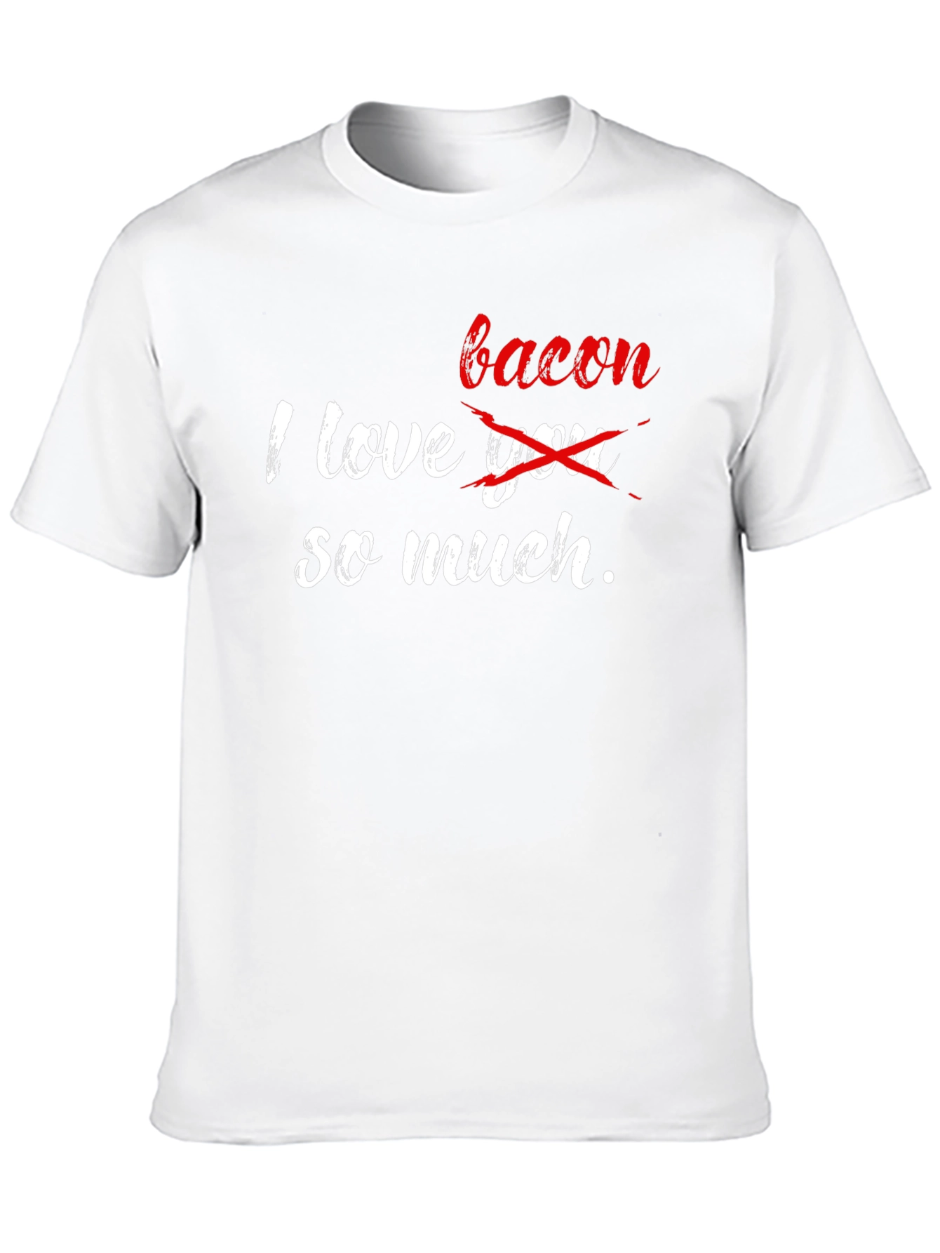 I Love Bacon So Much Graphic T-Shirt
