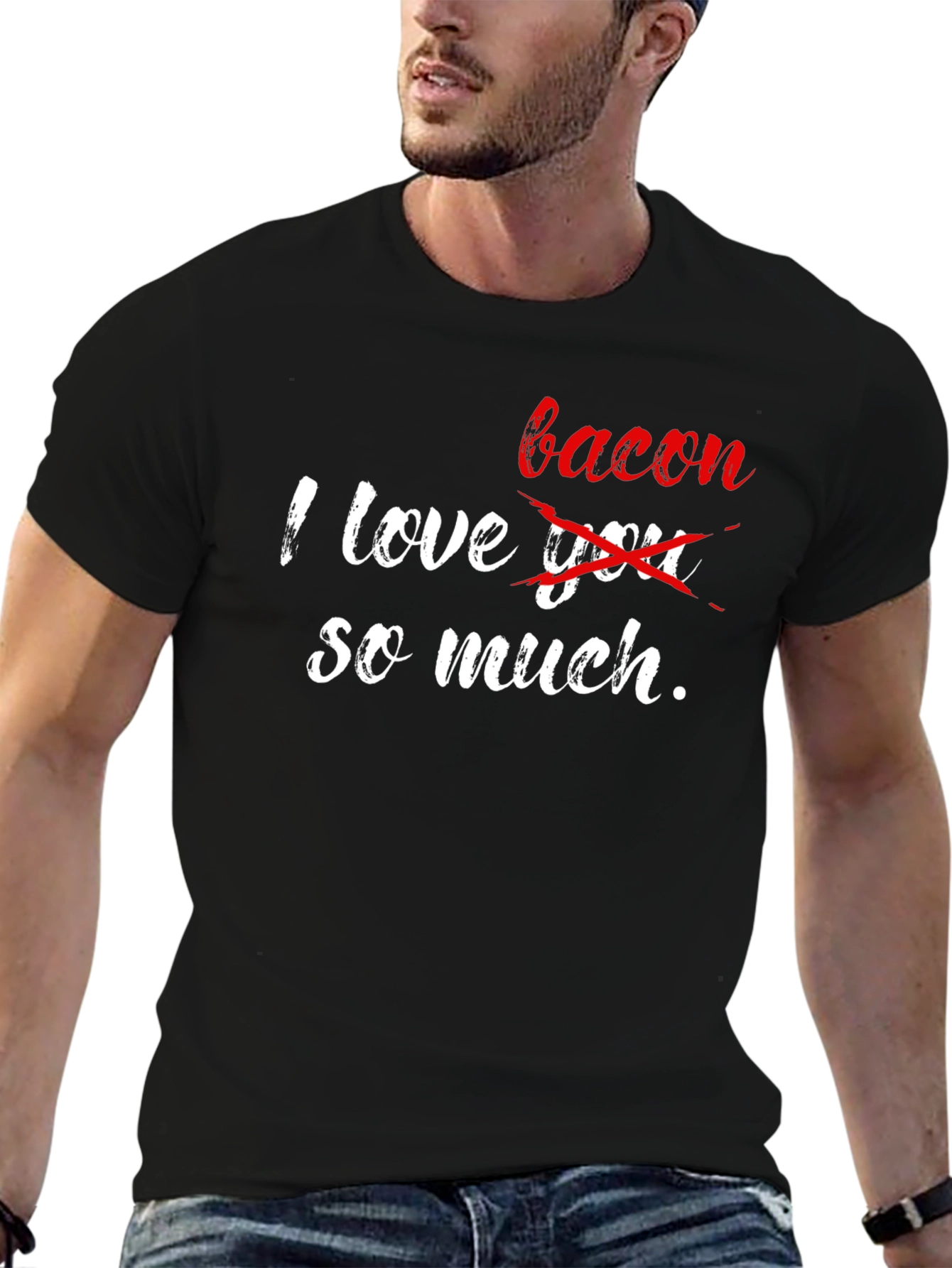 I Love Bacon So Much Graphic T-Shirt