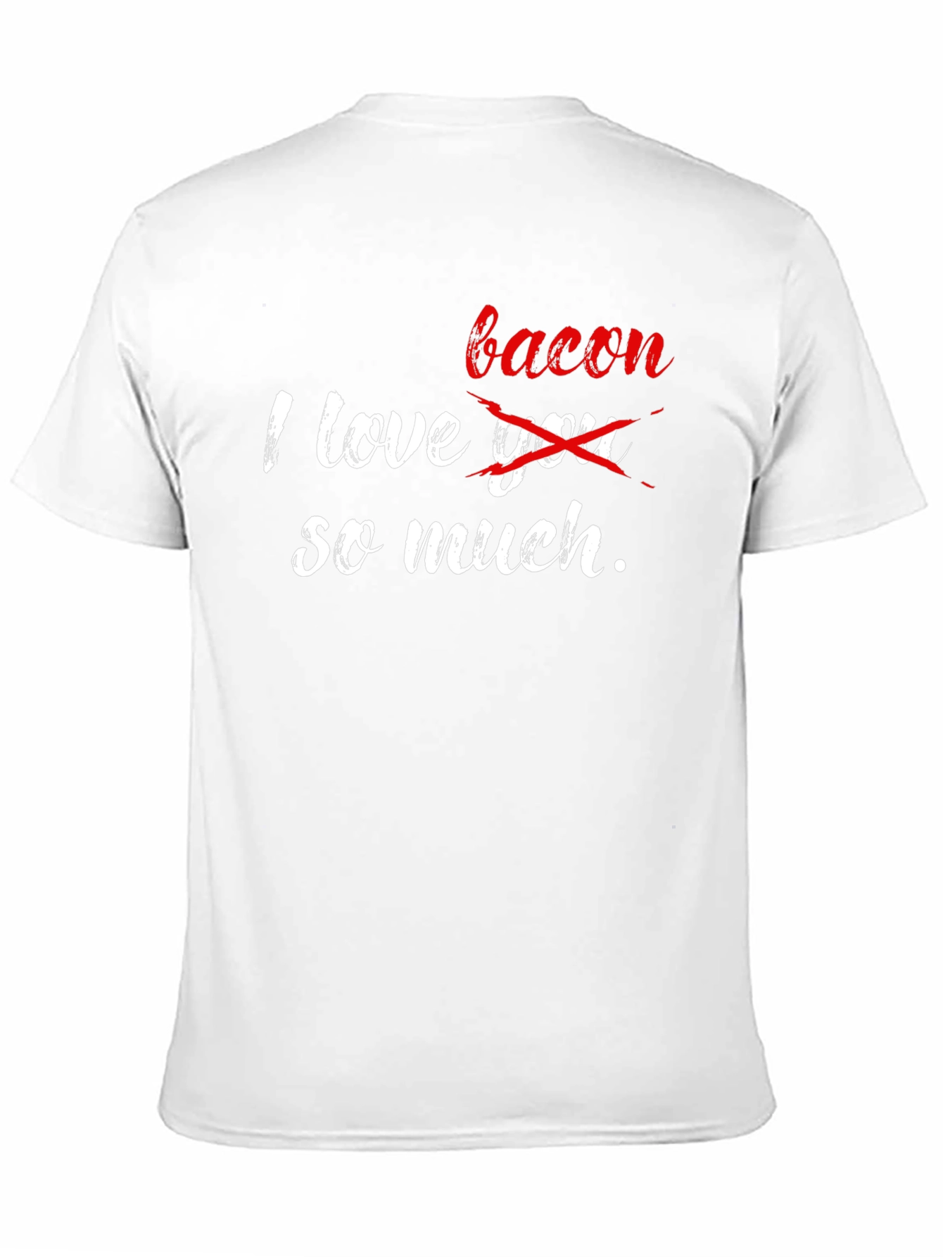 I Love Bacon So Much Graphic T-Shirt