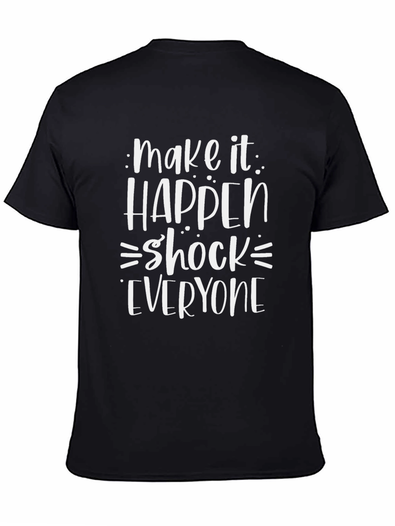 Make It Happen T-Shirt