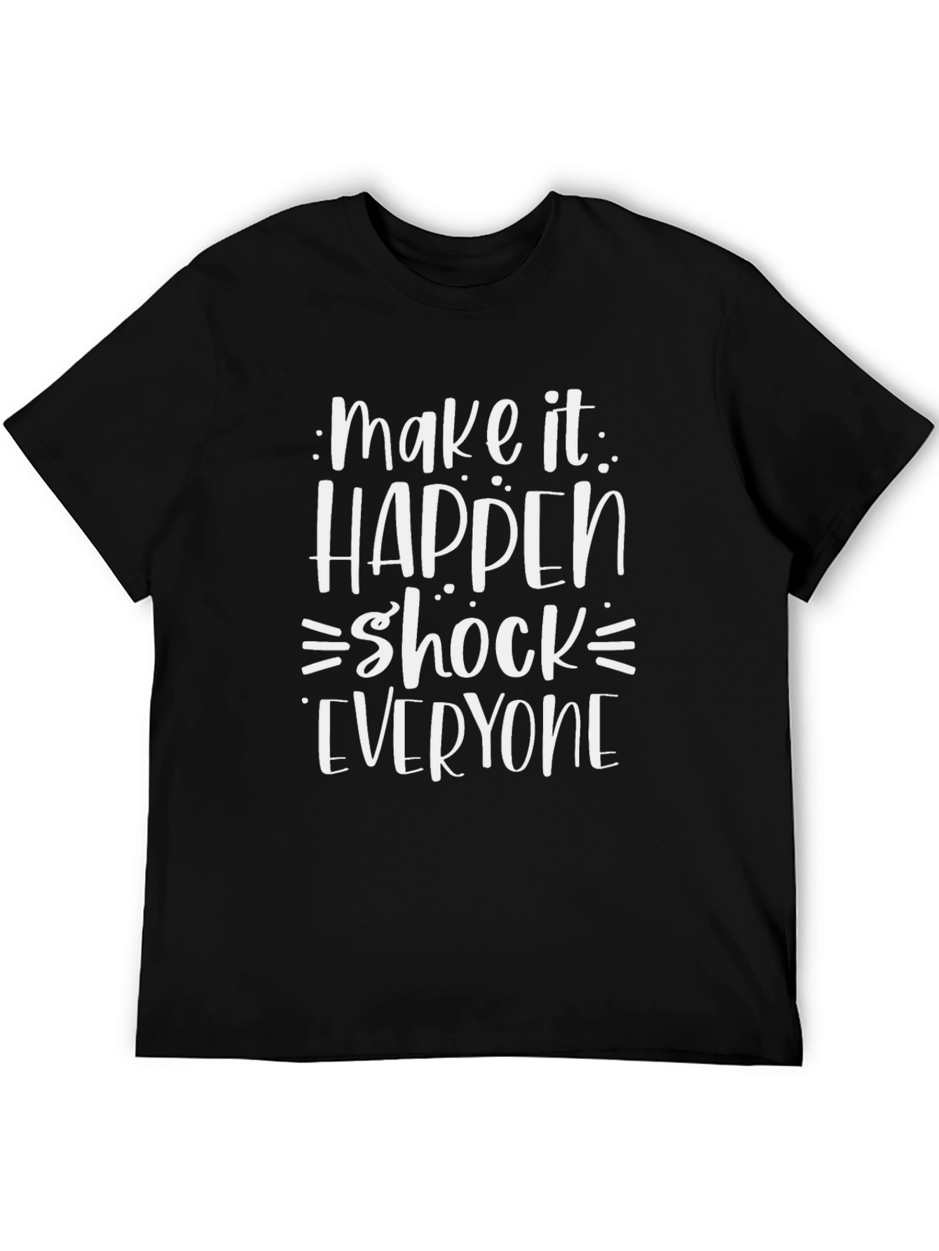 Make It Happen T-Shirt