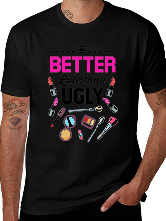 Better Late Than Ugly Graphic Tee