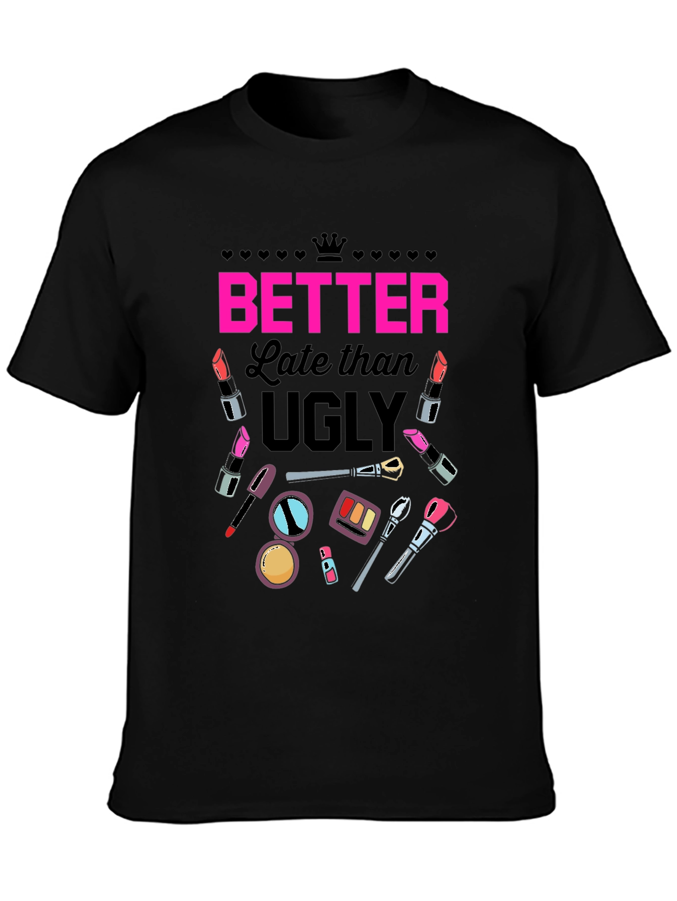 Better Late Than Ugly Graphic Tee
