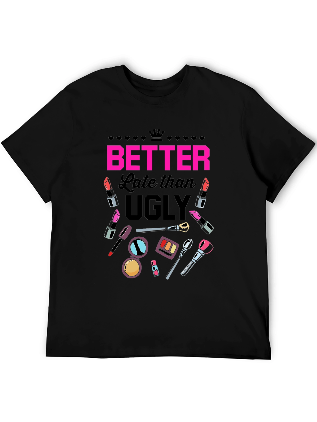 Better Late Than Ugly Graphic Tee