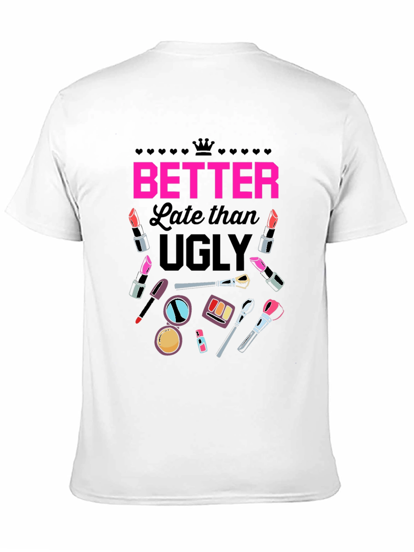 Better Late Than Ugly Graphic Tee