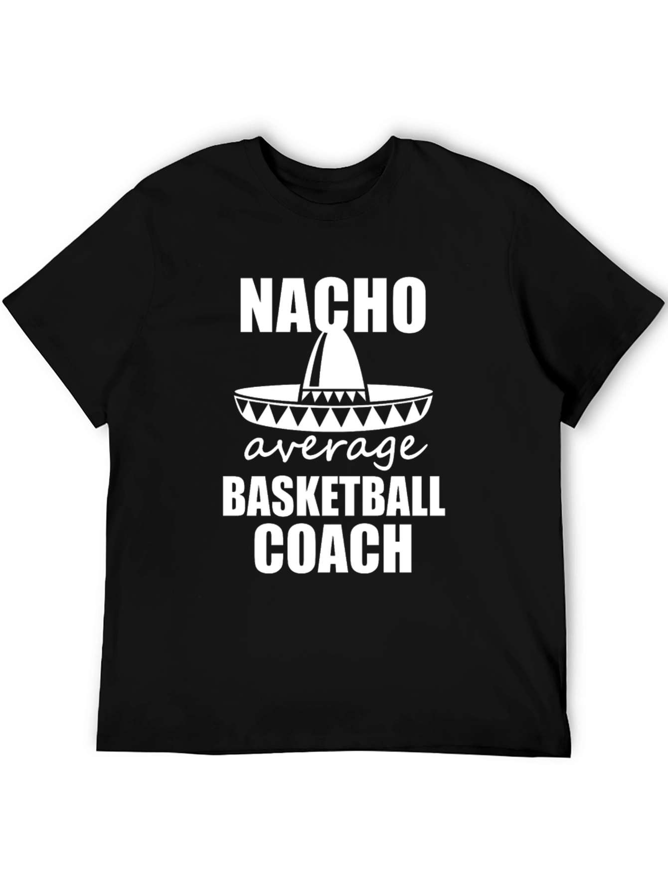 Nacho Average Basketball Coach T-Shirt
