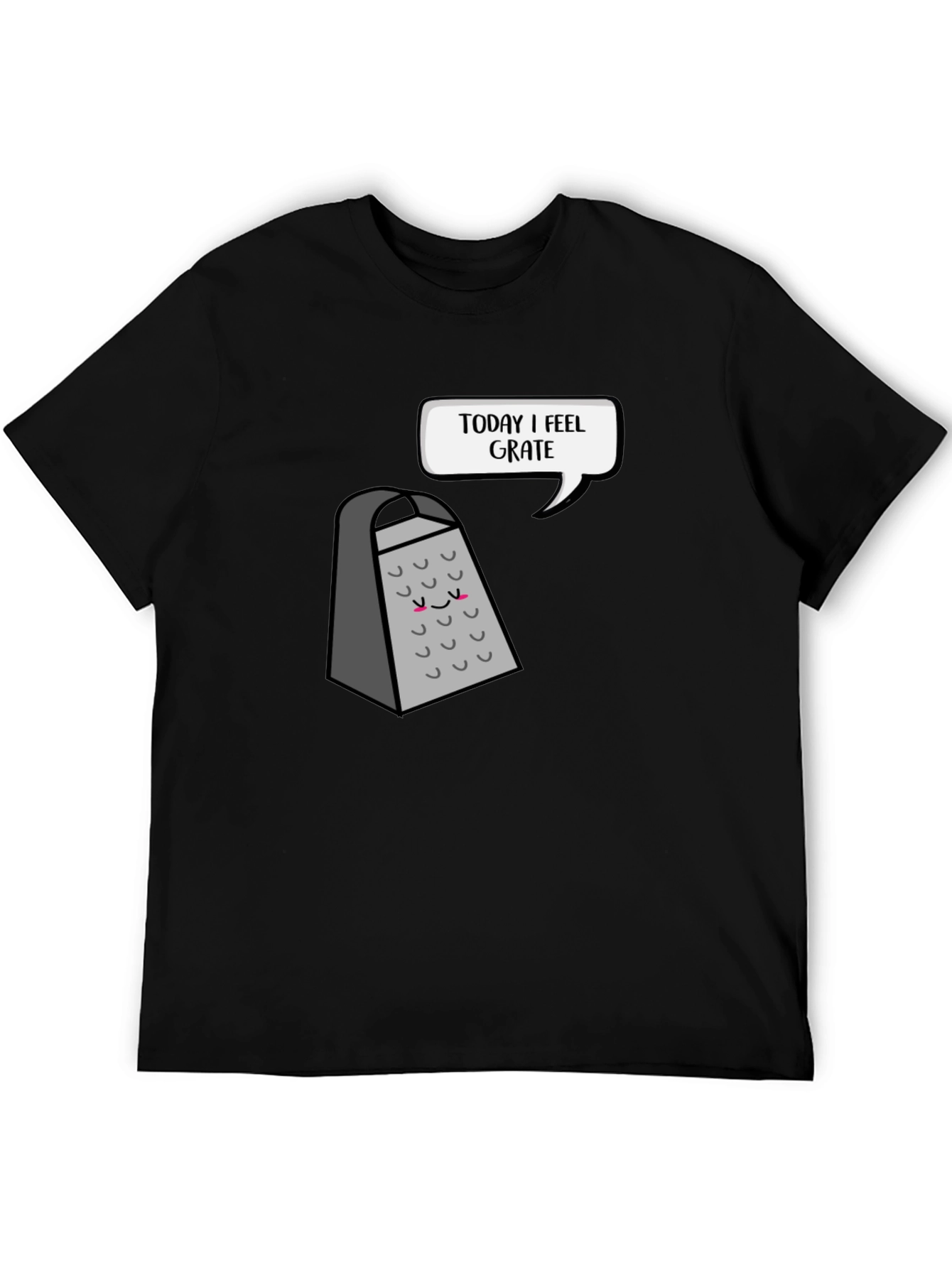 Funny Grater T-Shirt: Today I Feel Grate