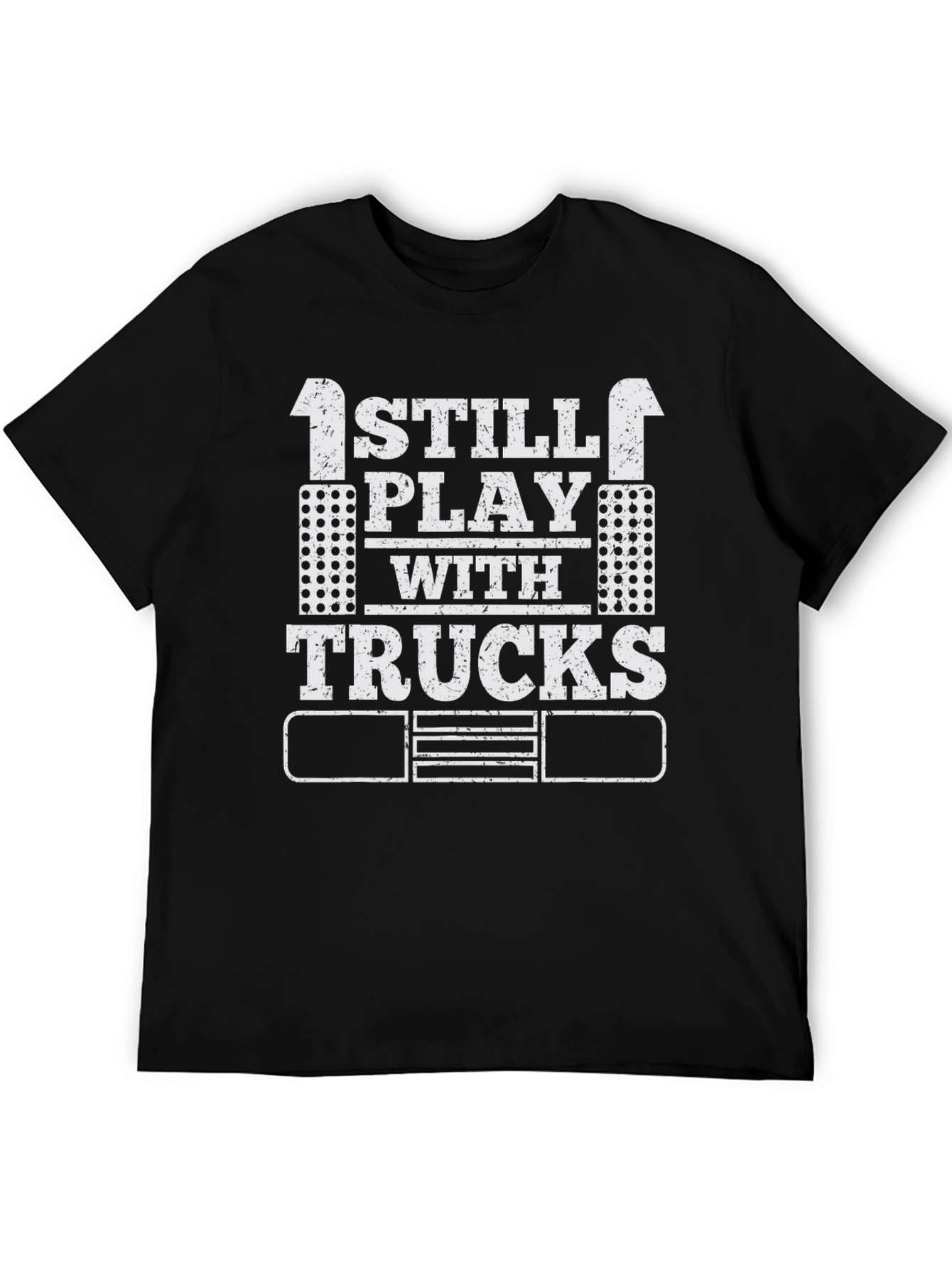 I Still Play with Trucks T-Shirt Adult Trucker Tee