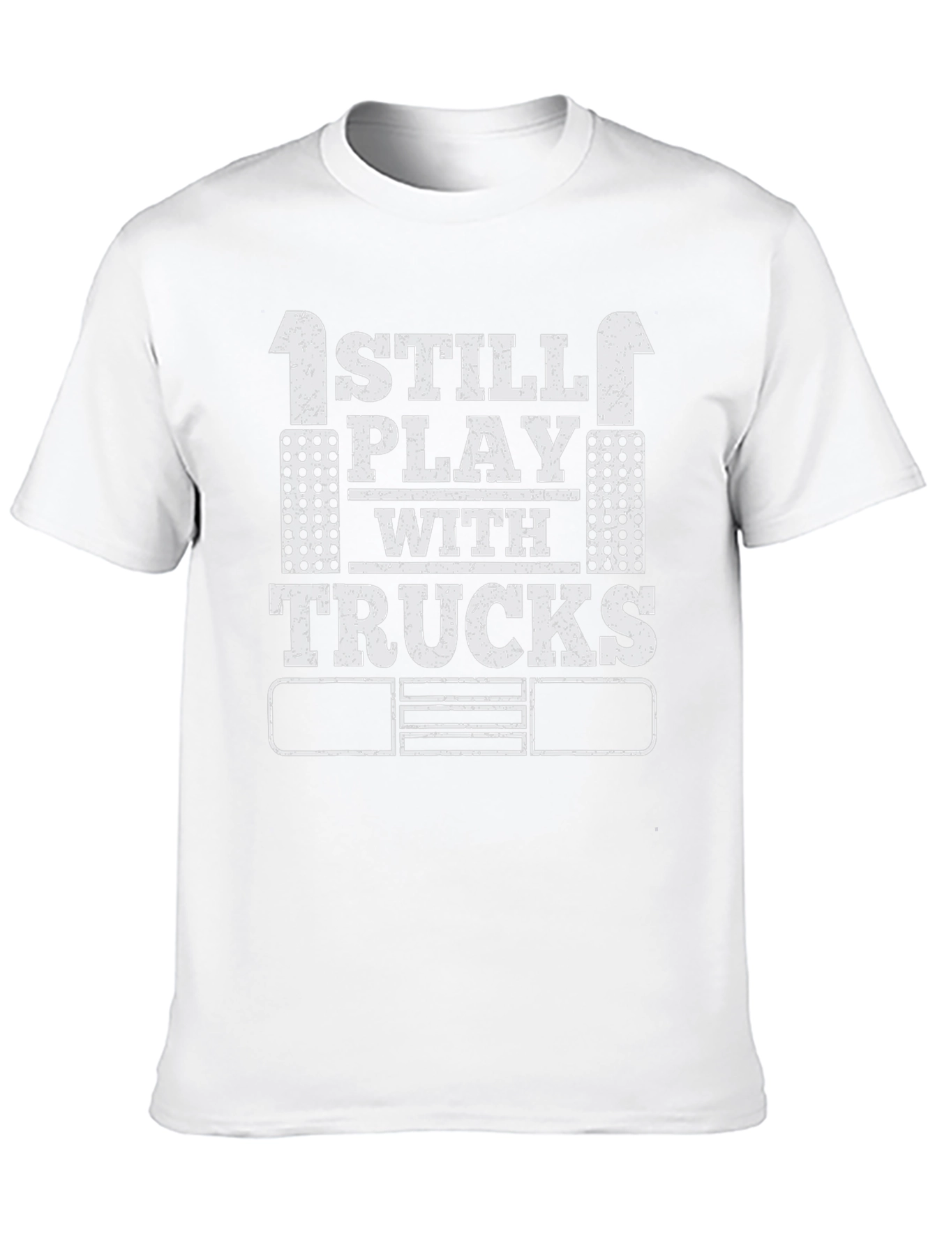 I Still Play with Trucks T-Shirt Adult Trucker Tee