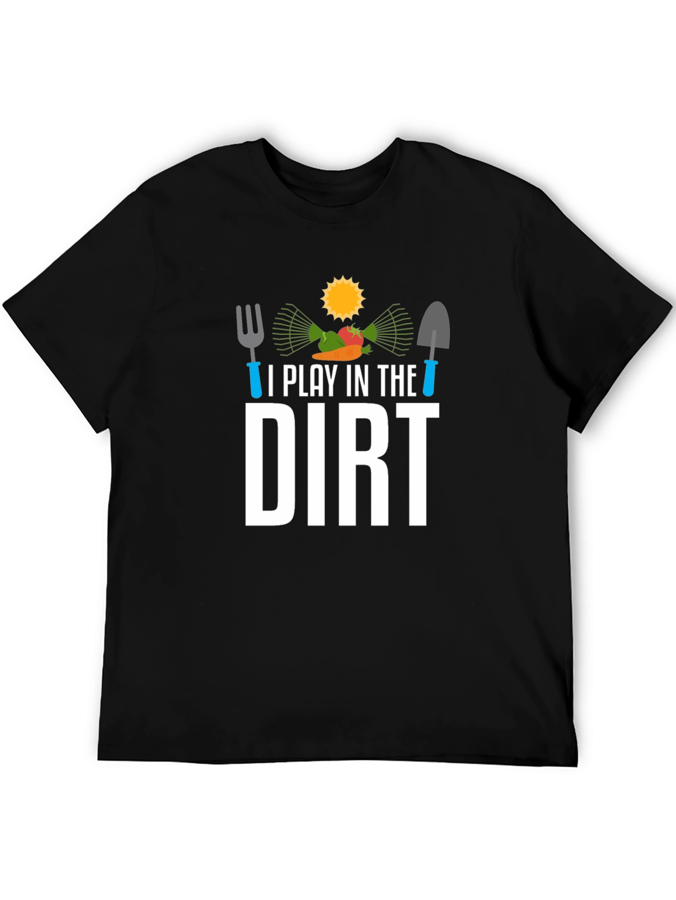 I Play in the Dirt Gardening T-Shirt