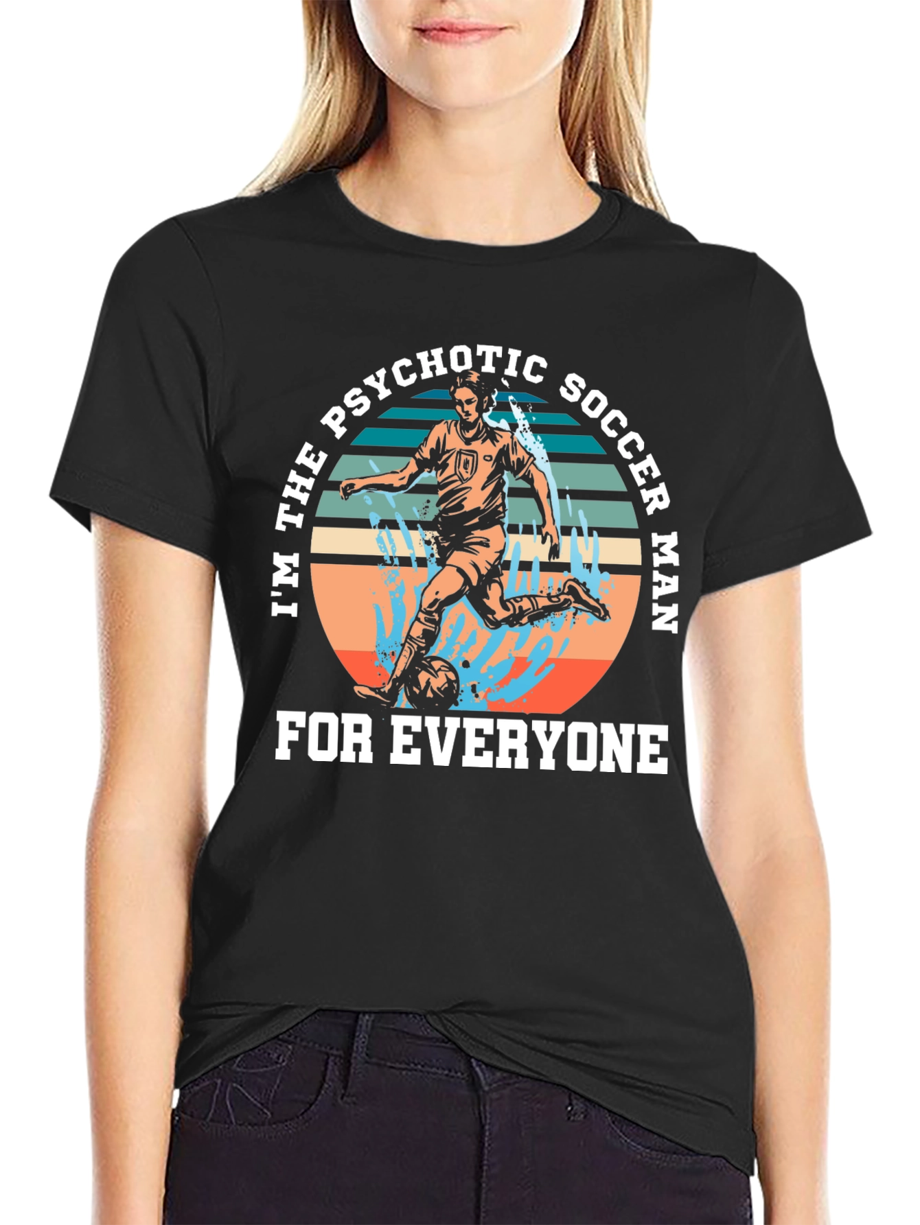 Psychotic Soccer Man T-Shirt - For Everyone!