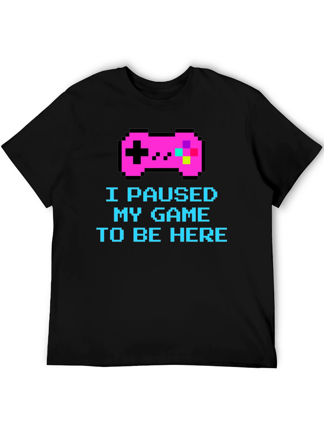 I Paused My Game Pixel T-Shirt