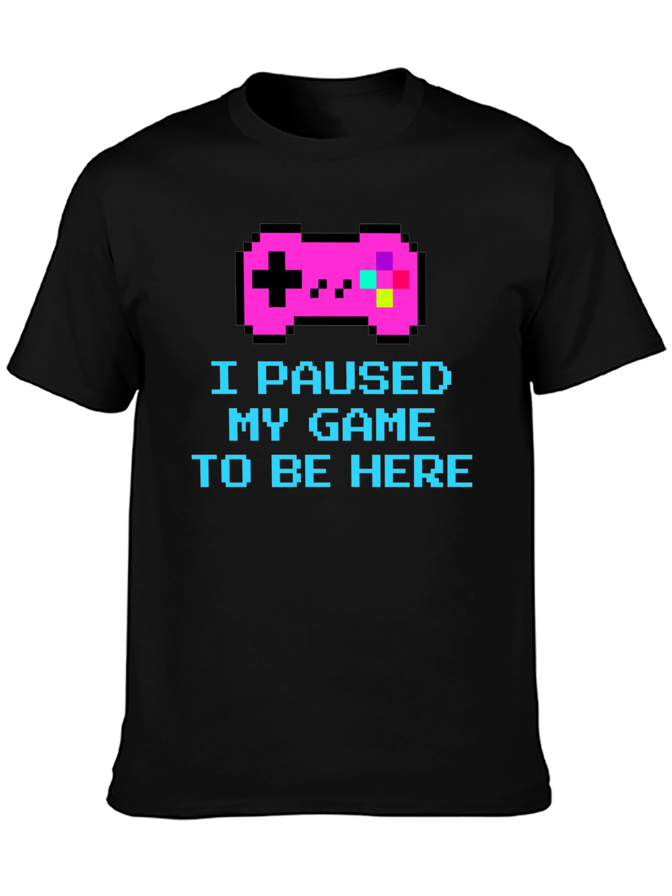 I Paused My Game Pixel T-Shirt