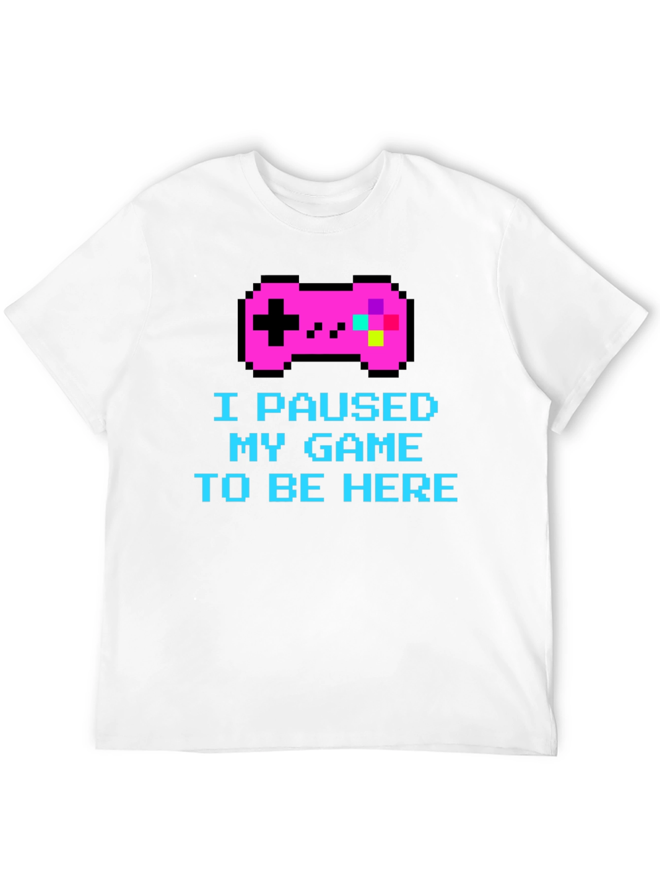I Paused My Game Pixel T-Shirt