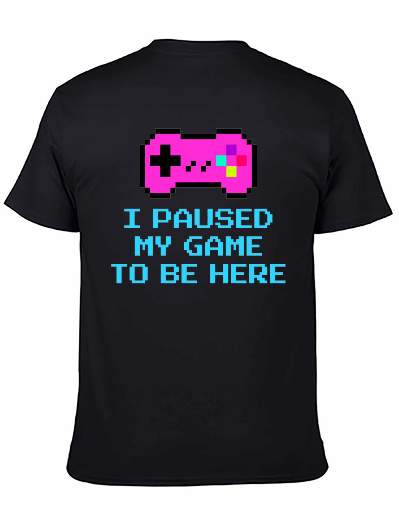 I Paused My Game Pixel T-Shirt