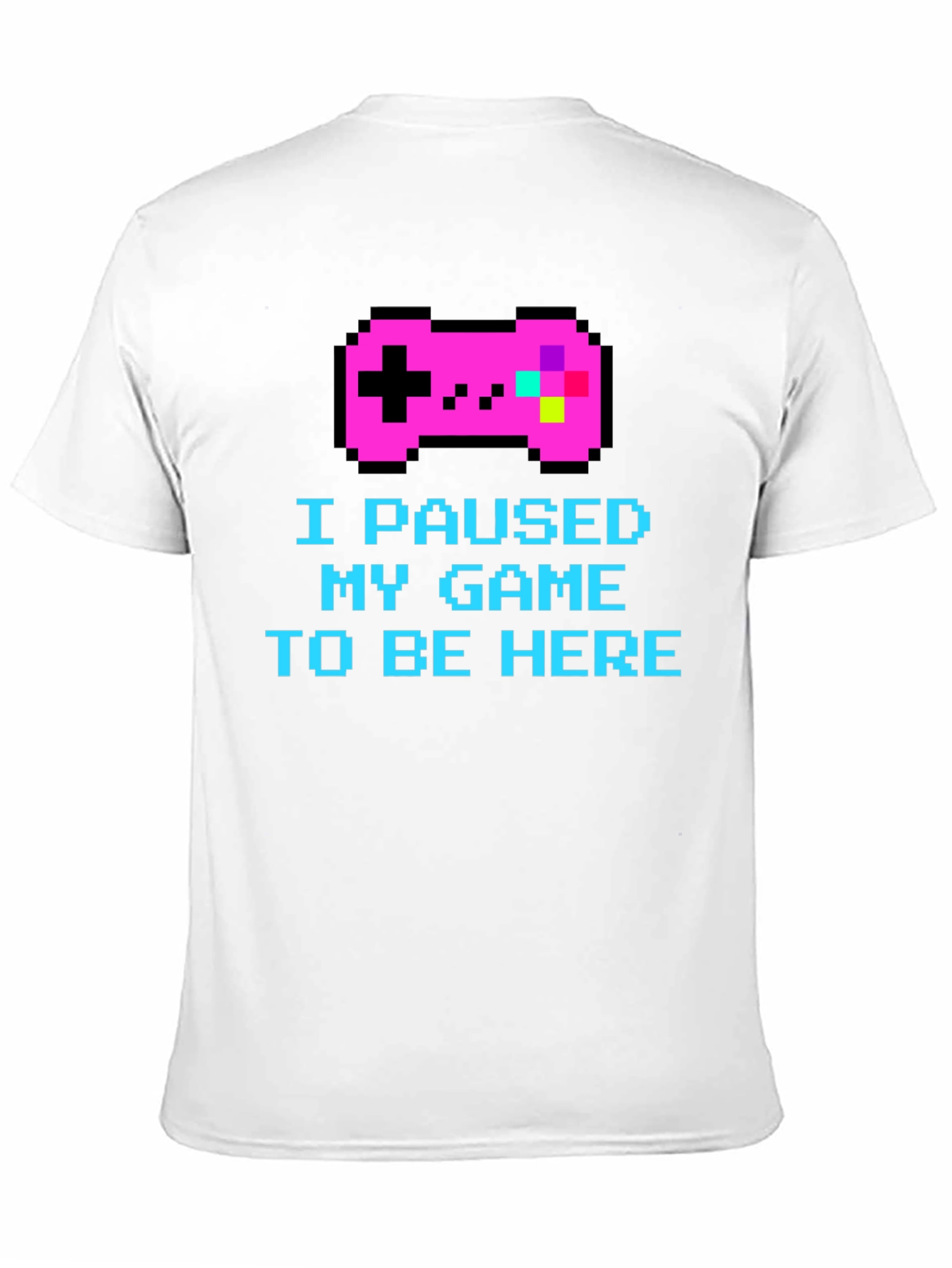 I Paused My Game Pixel T-Shirt