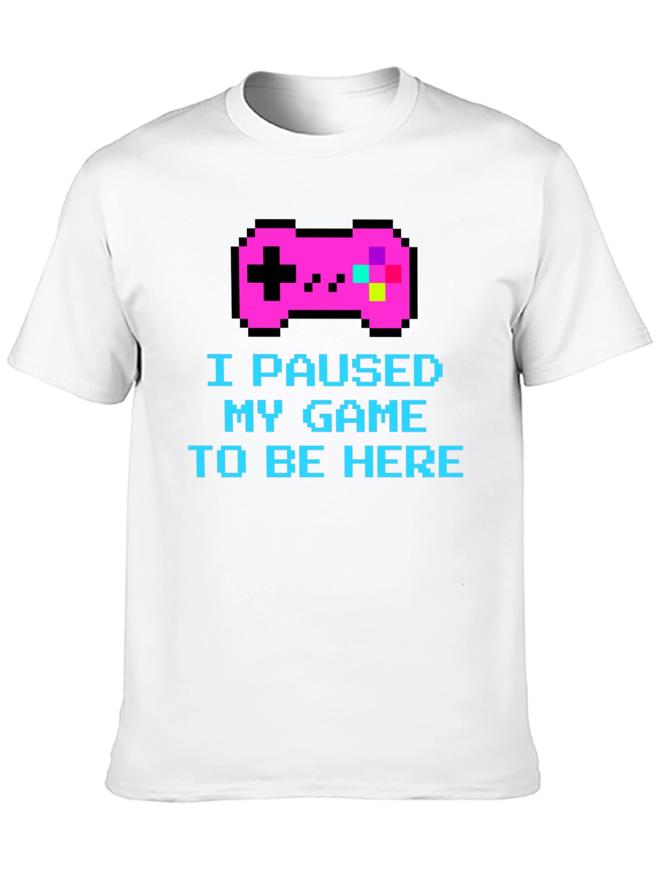 I Paused My Game Pixel T-Shirt