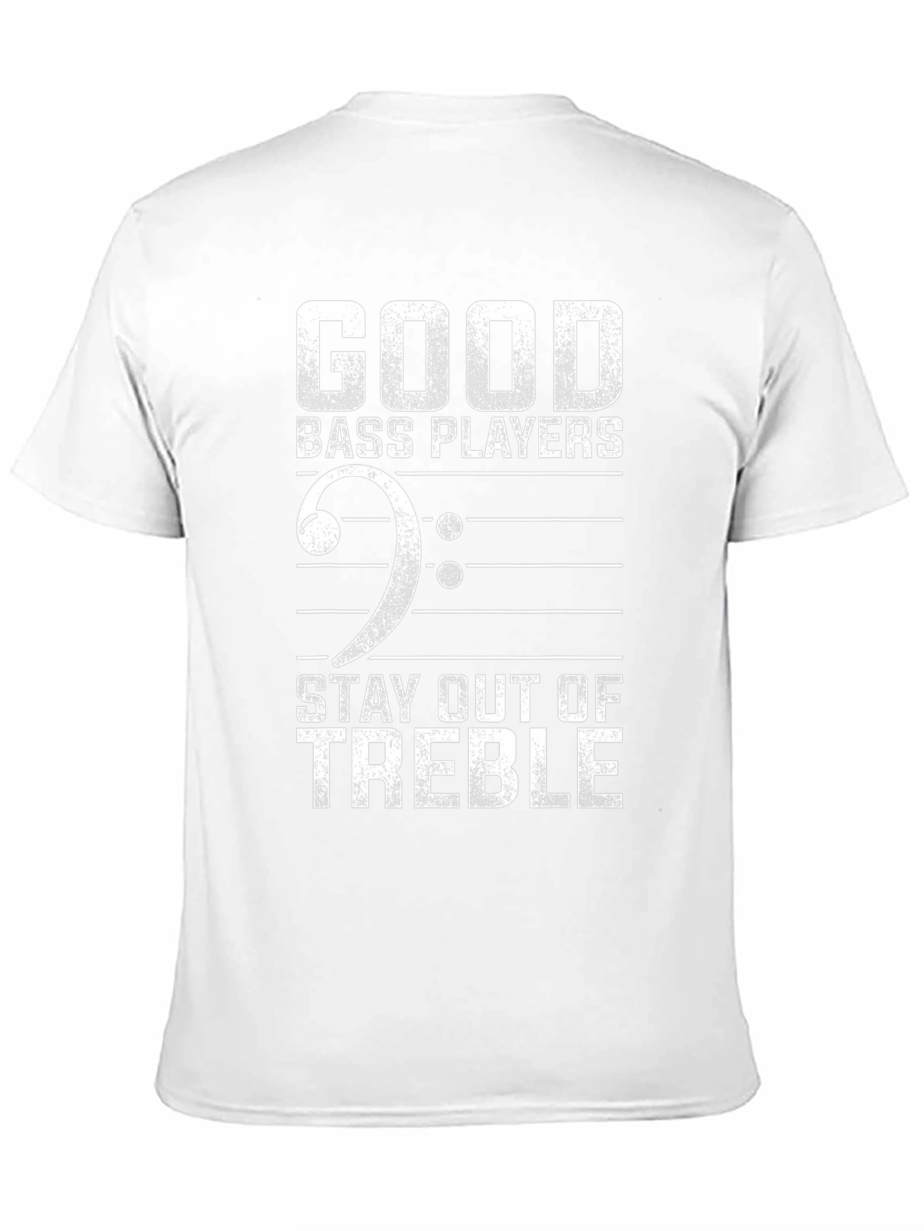 Good Bass Players Stay Out of Treble Funny T-Shirt