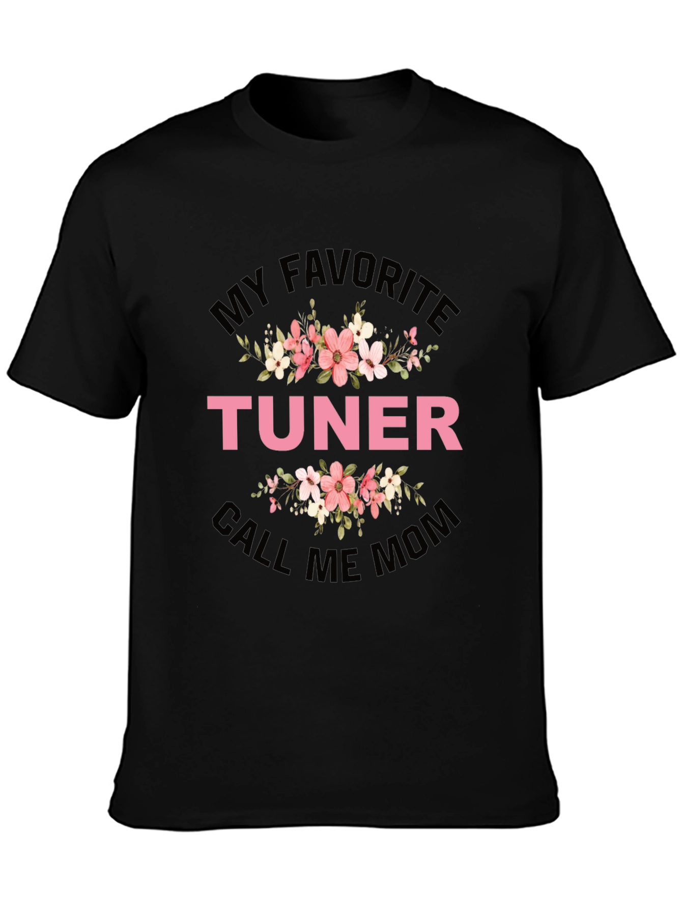 My Favorite Tuner Call Me Mom Black T-Shirt