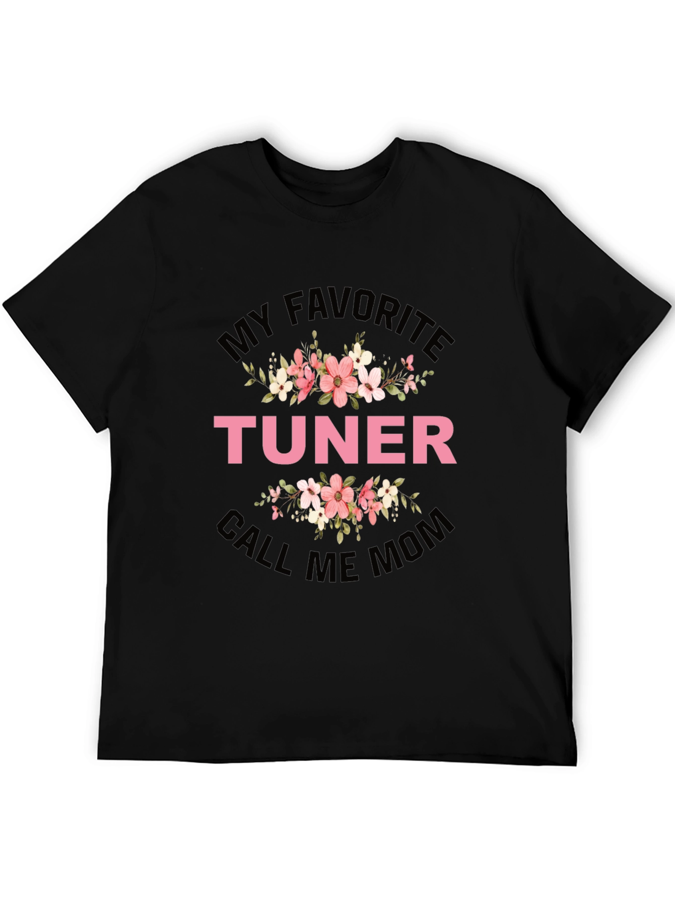 My Favorite Tuner Call Me Mom Black T-Shirt