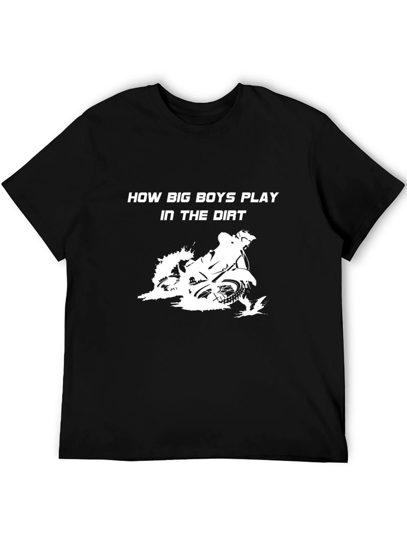 How Big Boys Play In The Dirt T-Shirt