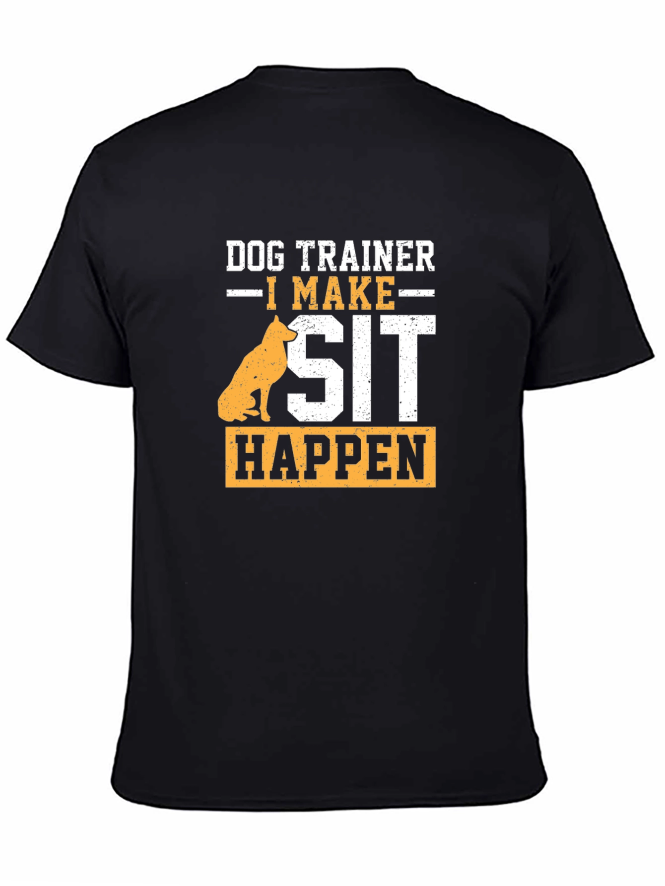Dog Trainer T-Shirt - I Make Sit Happen