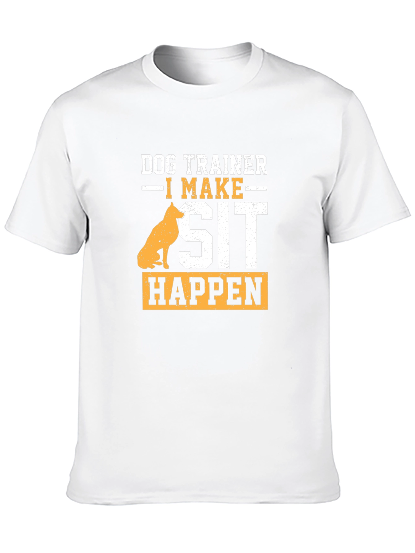 Dog Trainer T-Shirt - I Make Sit Happen