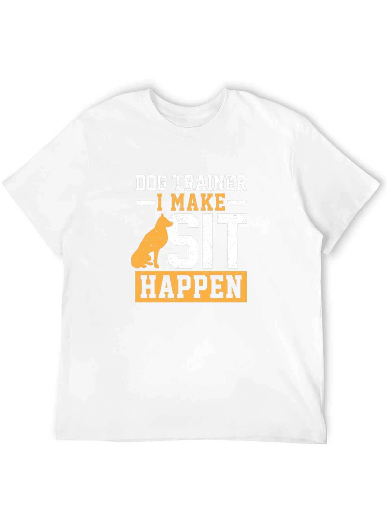 Dog Trainer T-Shirt - I Make Sit Happen