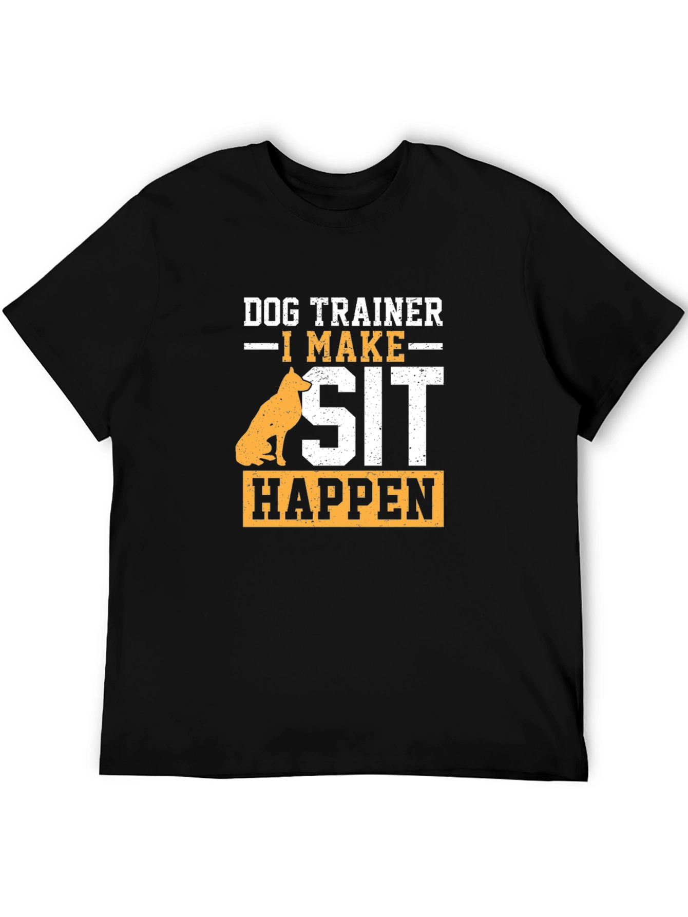Dog Trainer T-Shirt - I Make Sit Happen