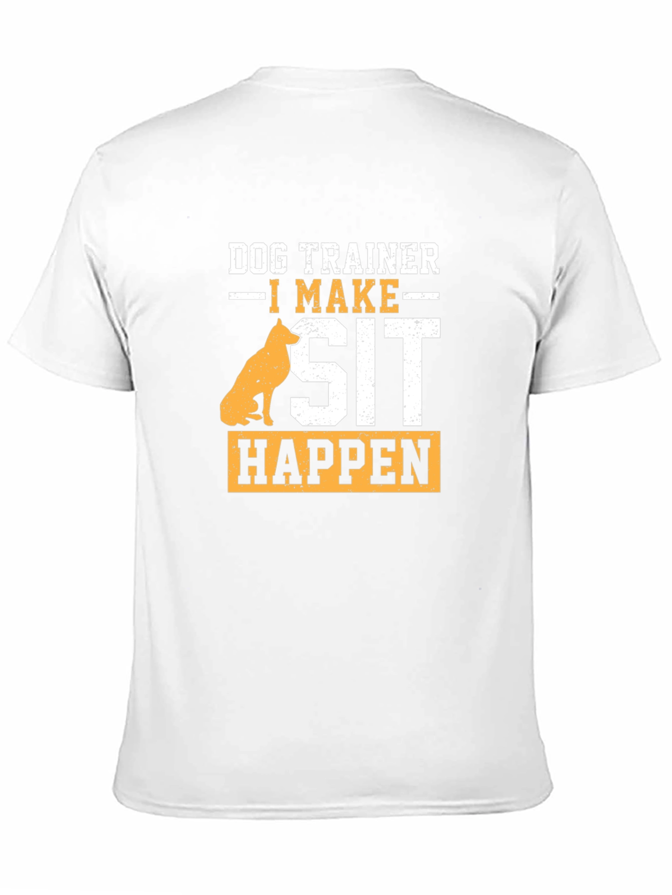 Dog Trainer T-Shirt - I Make Sit Happen