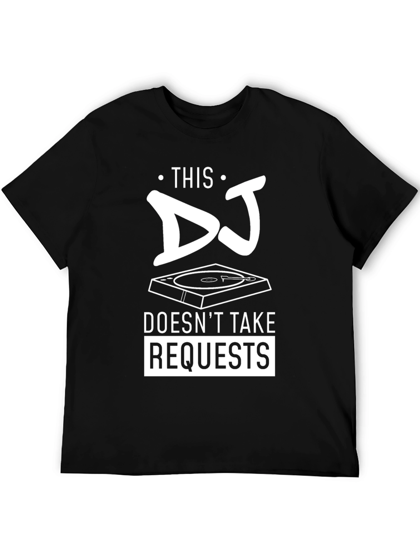 DJ Doesnt Take Requests Graphic Tee