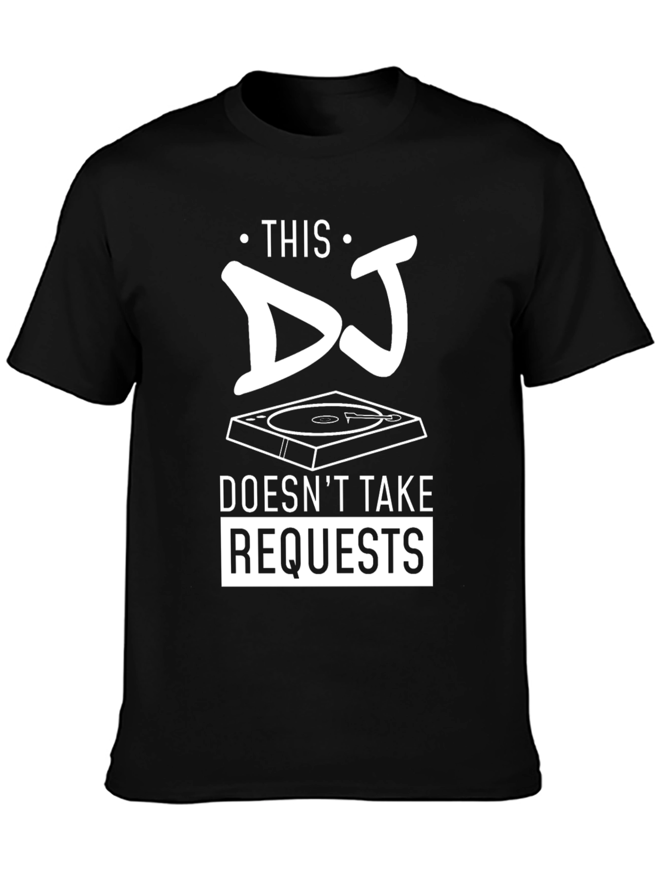 DJ Doesnt Take Requests Graphic Tee
